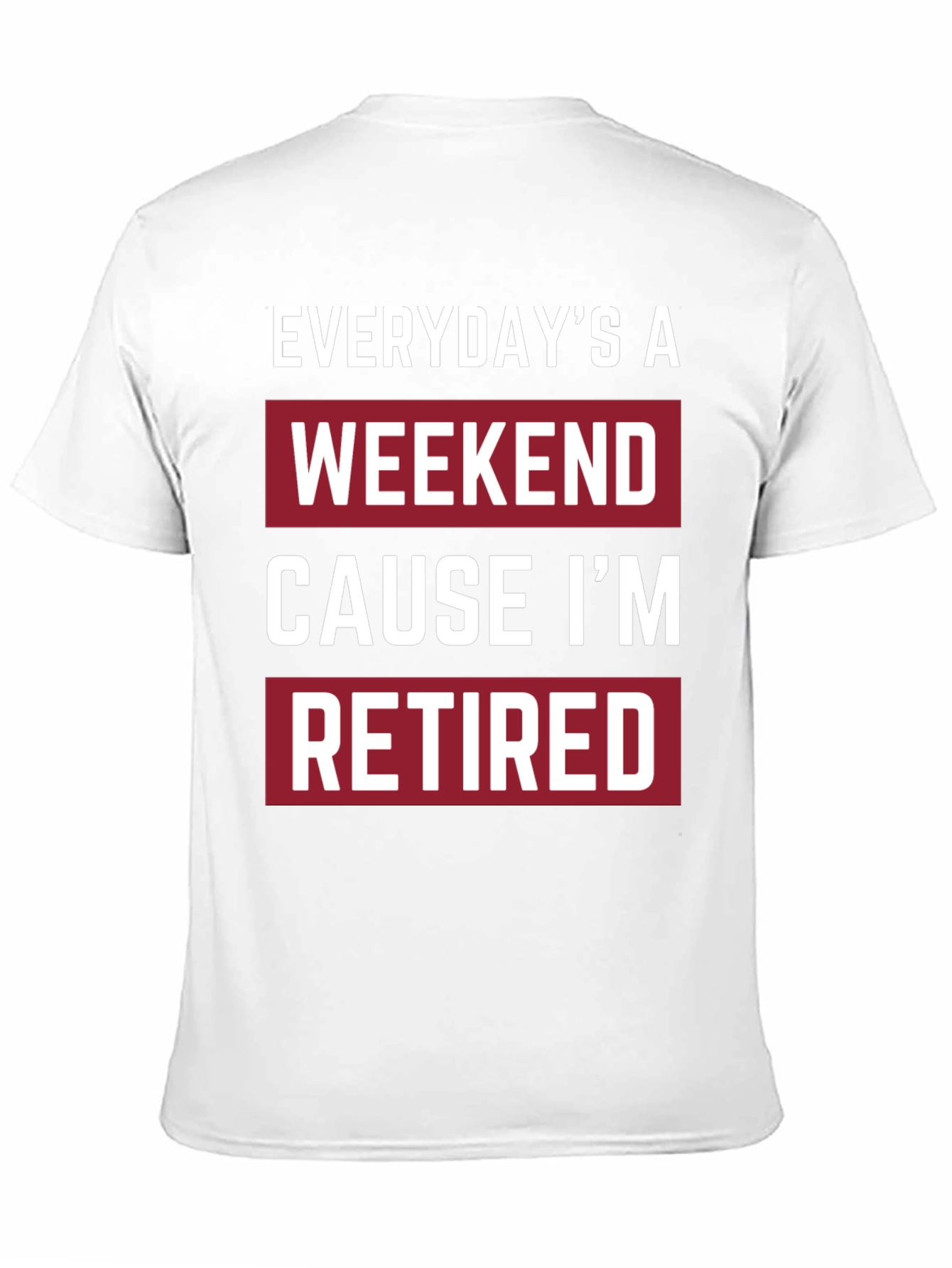 Everydays a Weekend Retired T-Shirt