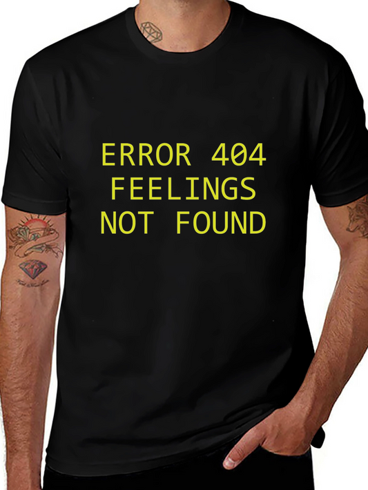 Error 404 Feelings Not Found Graphic Tee