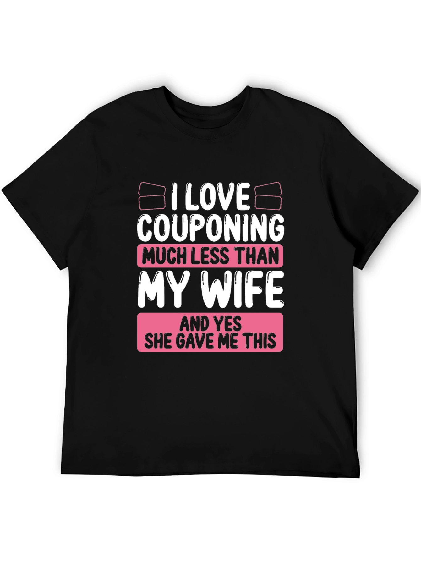 Couponing Much Less Than My Wife T-Shirt