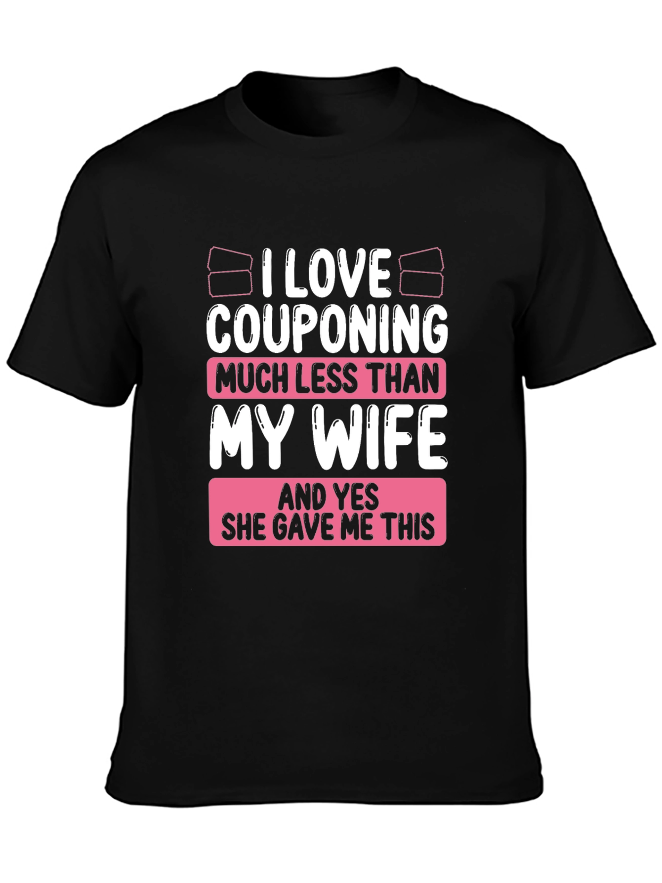 Couponing Much Less Than My Wife T-Shirt