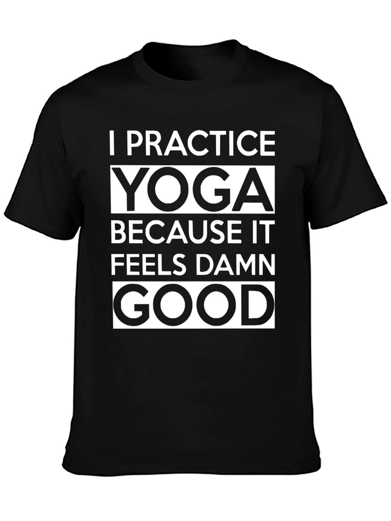 Yoga Practice T-Shirt - Feels Damn Good
