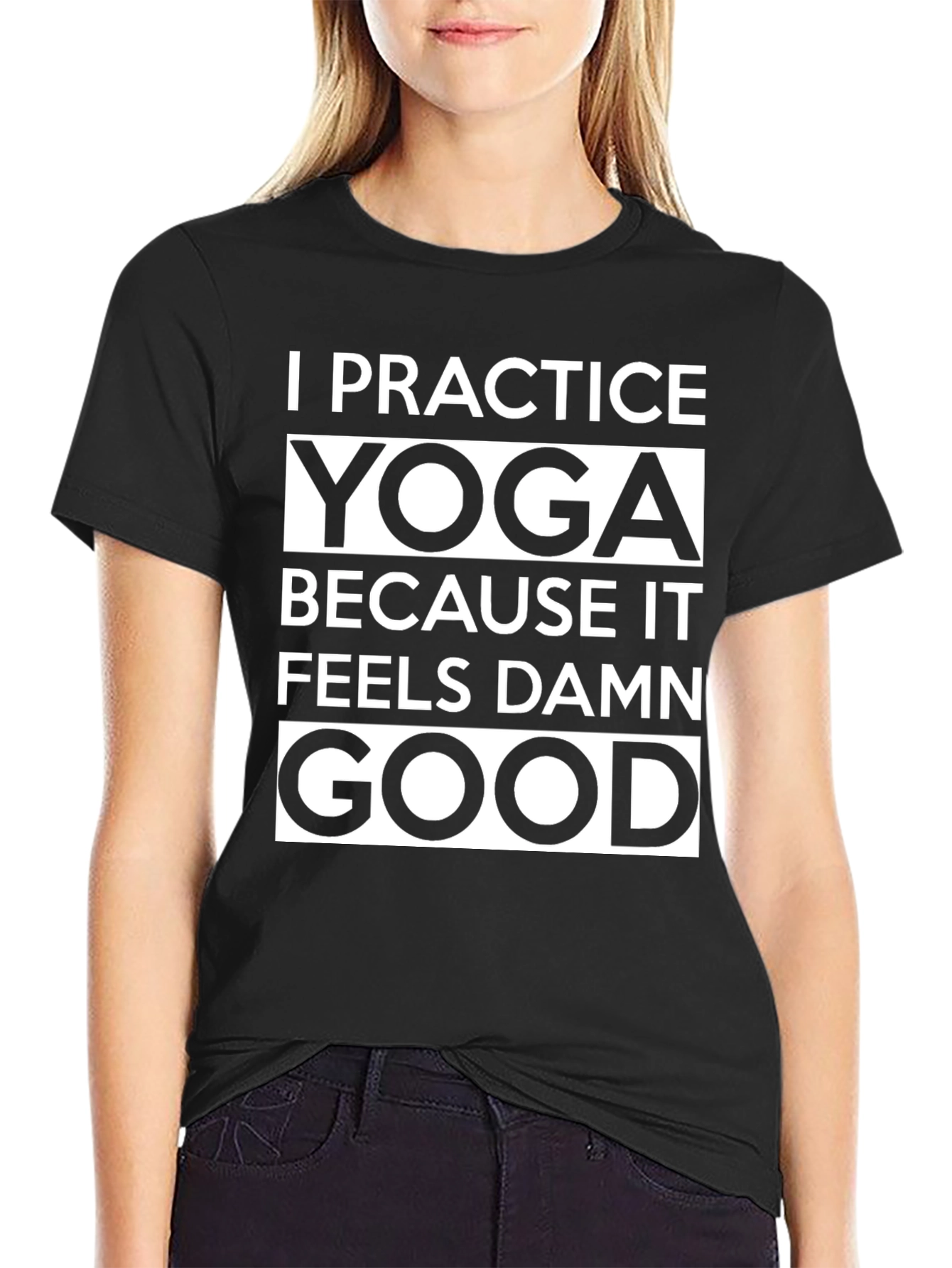 Yoga Practice T-Shirt - Feels Damn Good