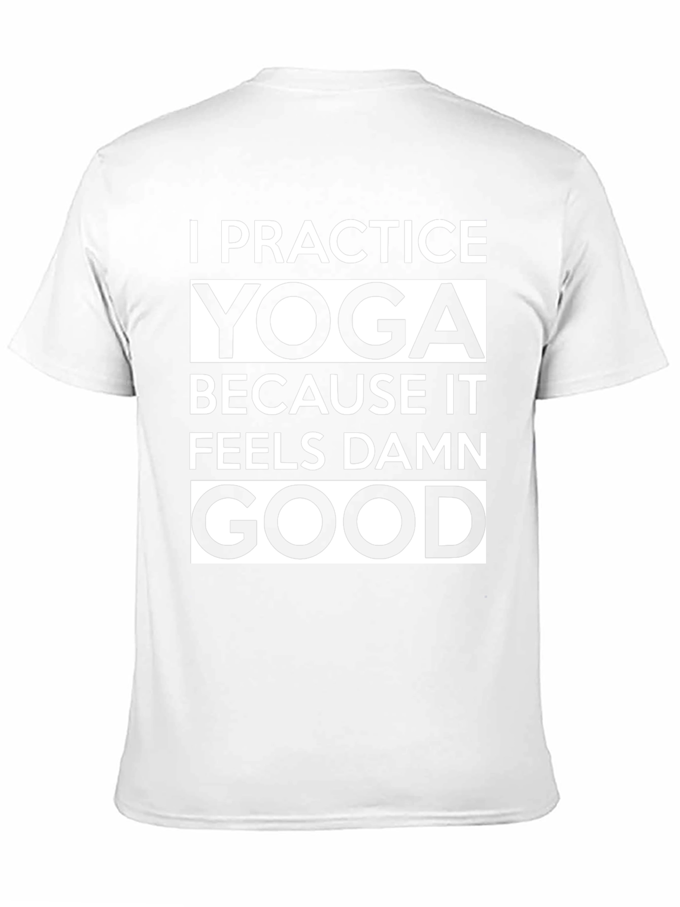 Yoga Practice T-Shirt - Feels Damn Good