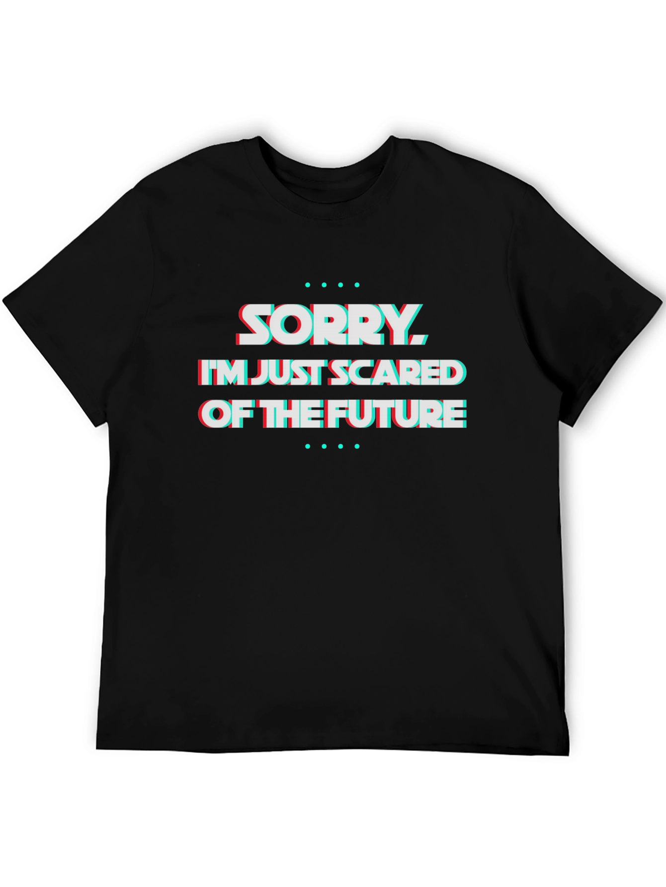 Sorry Im Just Scared Future Graphic Novelty T-Shirt