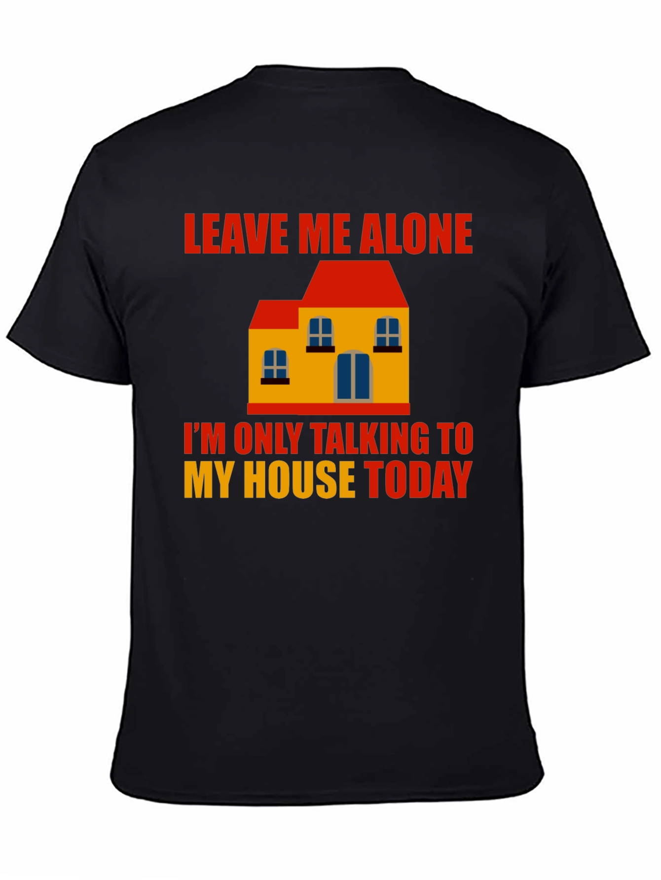 Leave Me Alone House Graphic T-Shirt