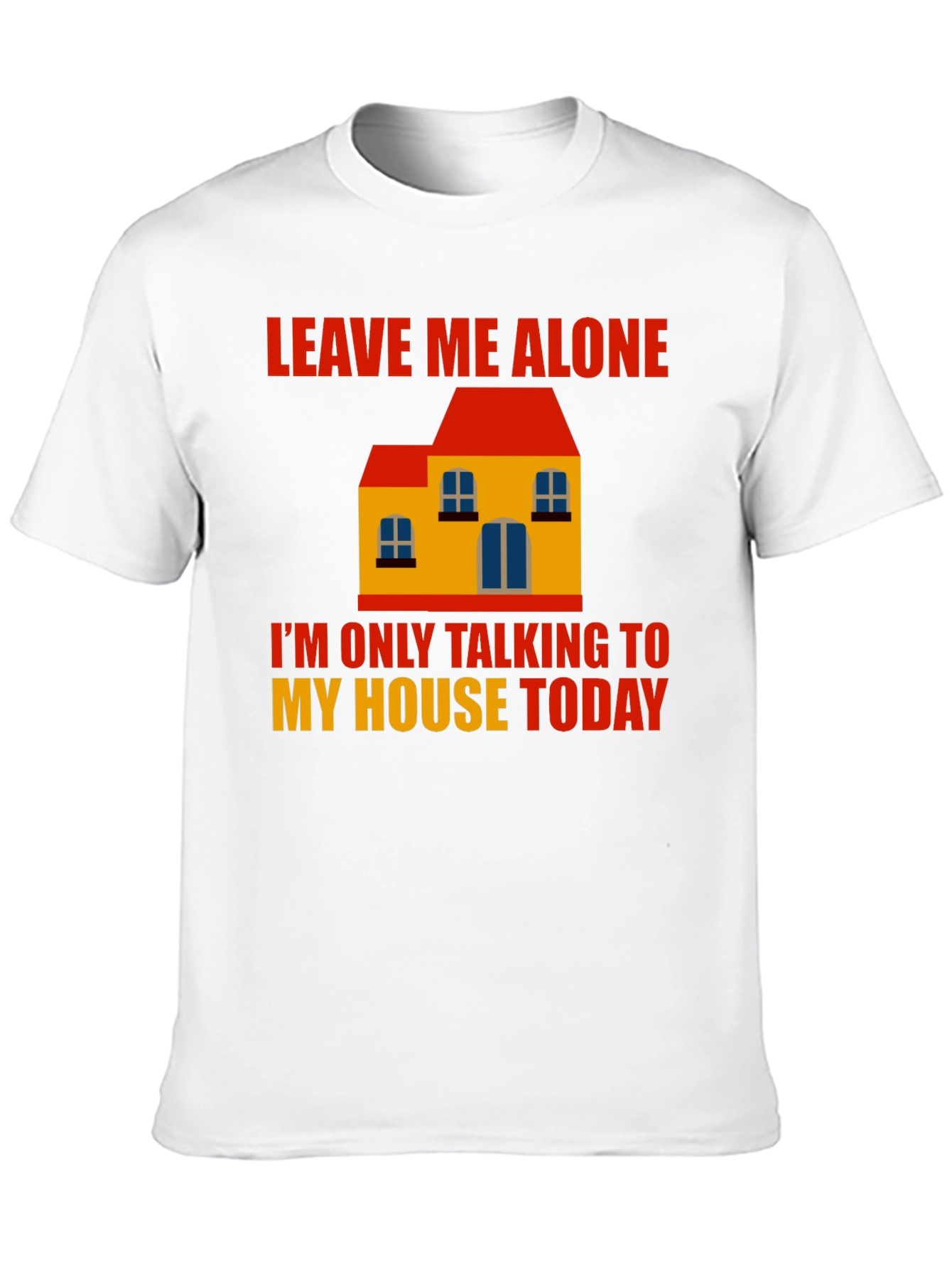Leave Me Alone House Graphic T-Shirt