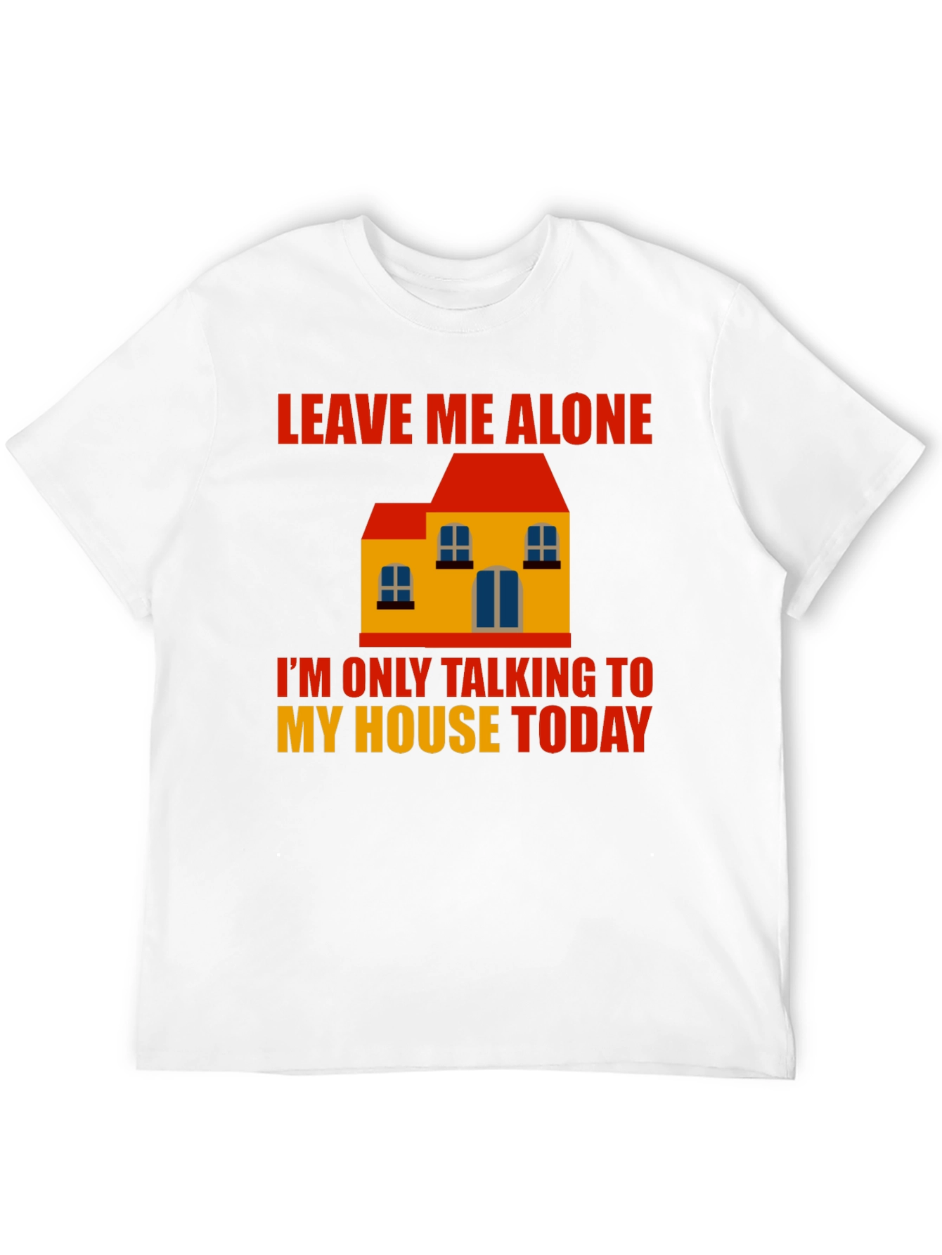 Leave Me Alone House Graphic T-Shirt