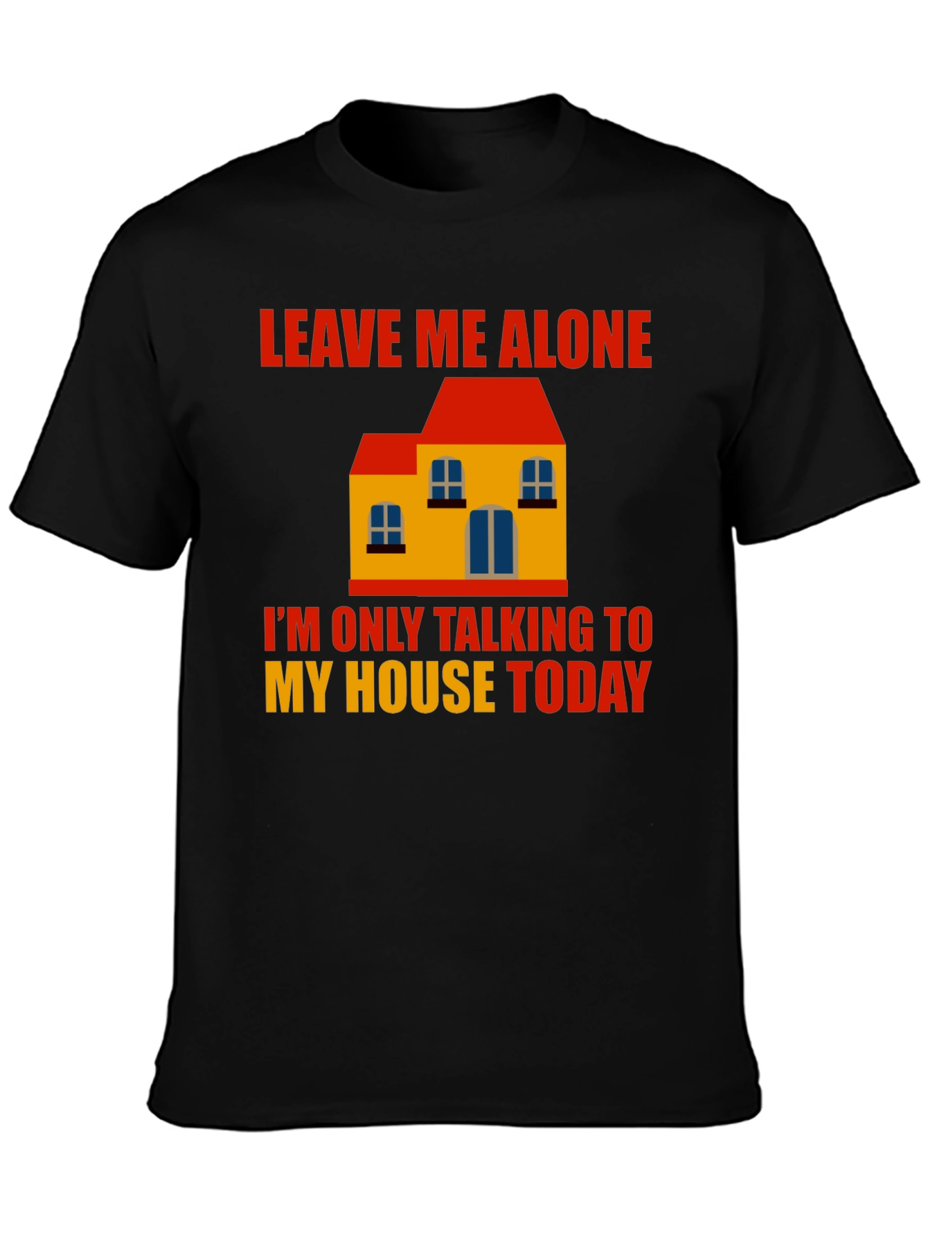 Leave Me Alone House Graphic T-Shirt