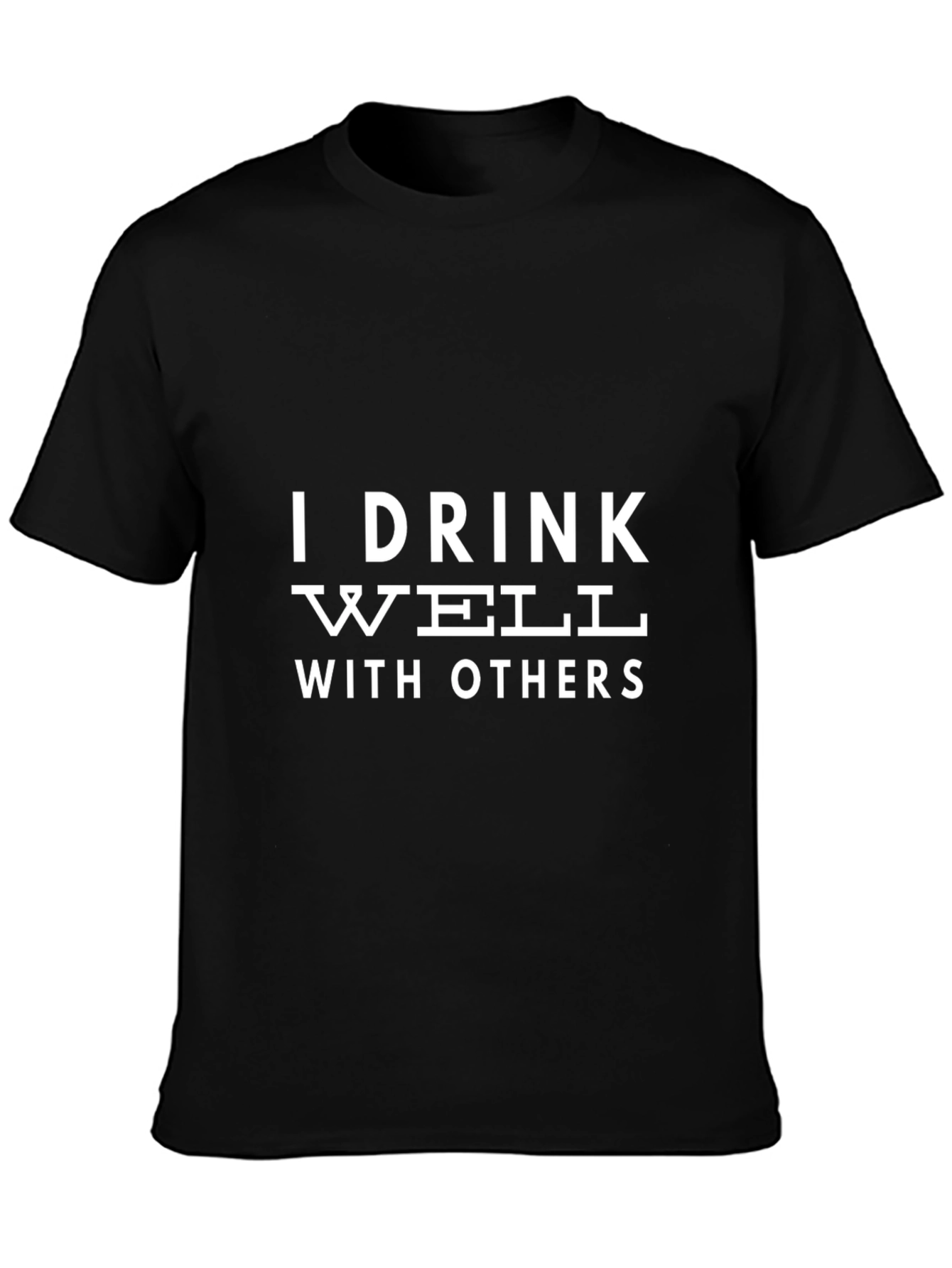 Funny I Drink Well With Others Black T-Shirt