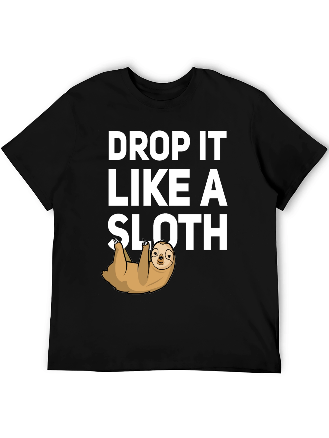 Drop it Like a Sloth T-Shirt
