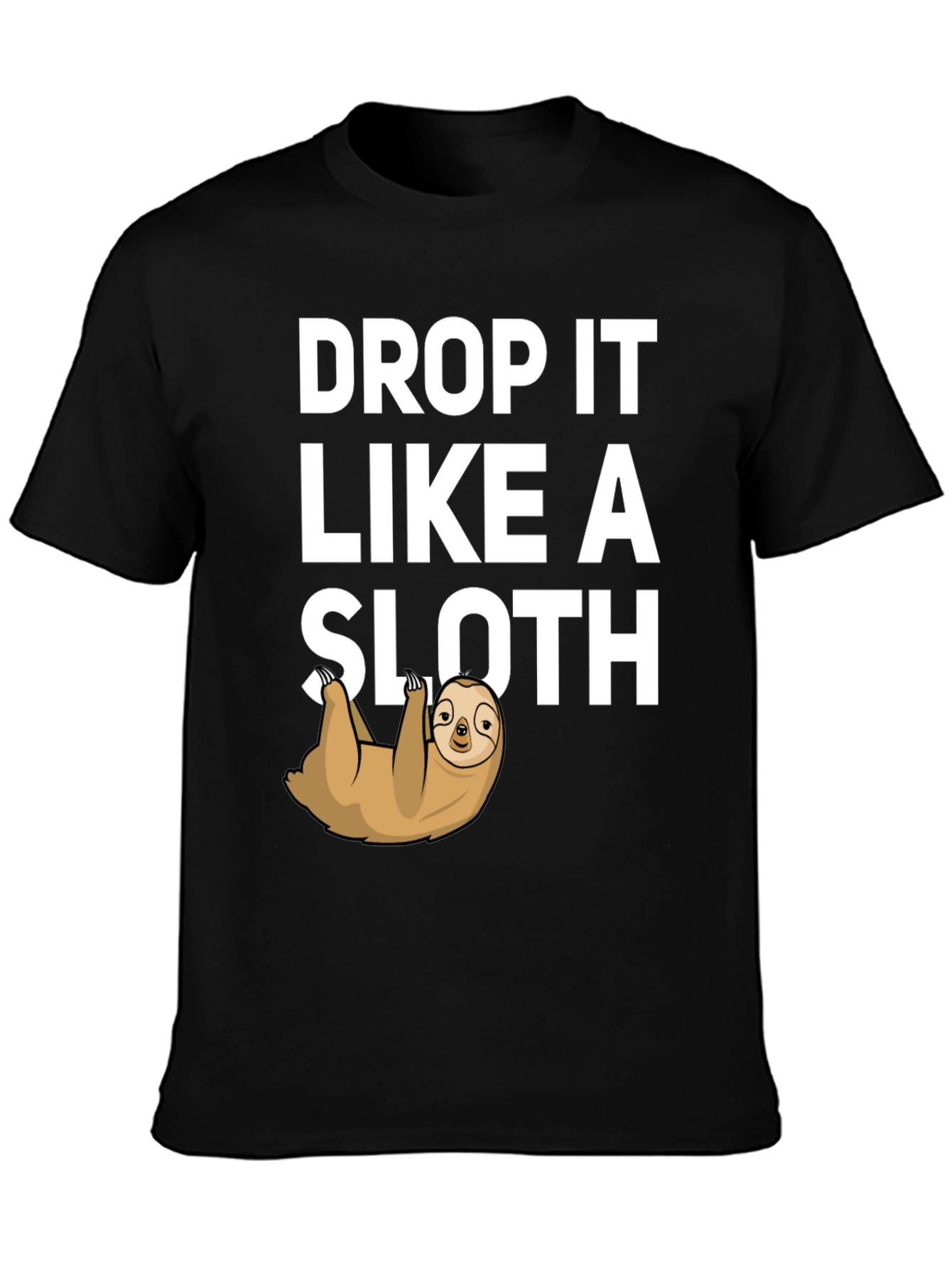 Drop it Like a Sloth T-Shirt