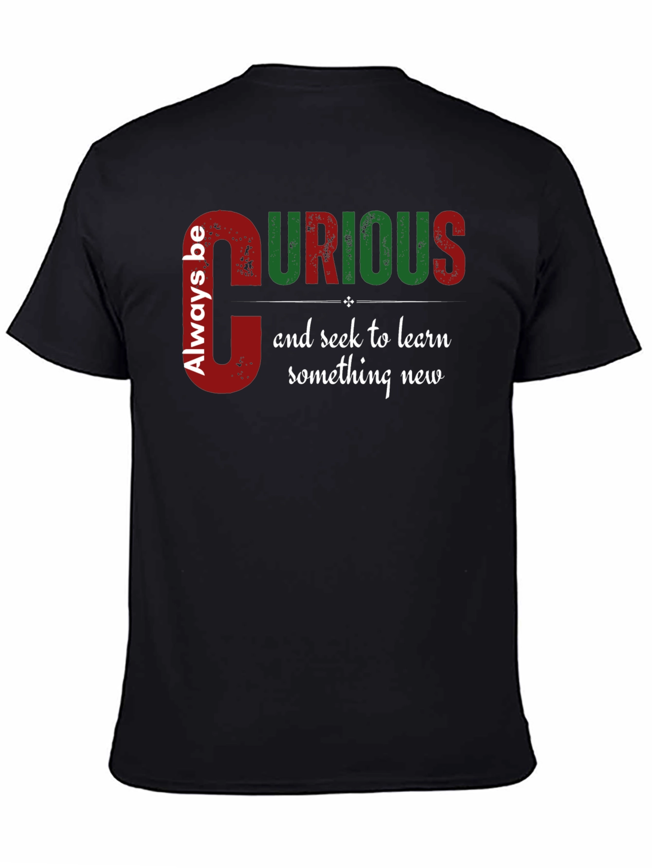 Always Be Curious Graphic Tee - Learn Something New