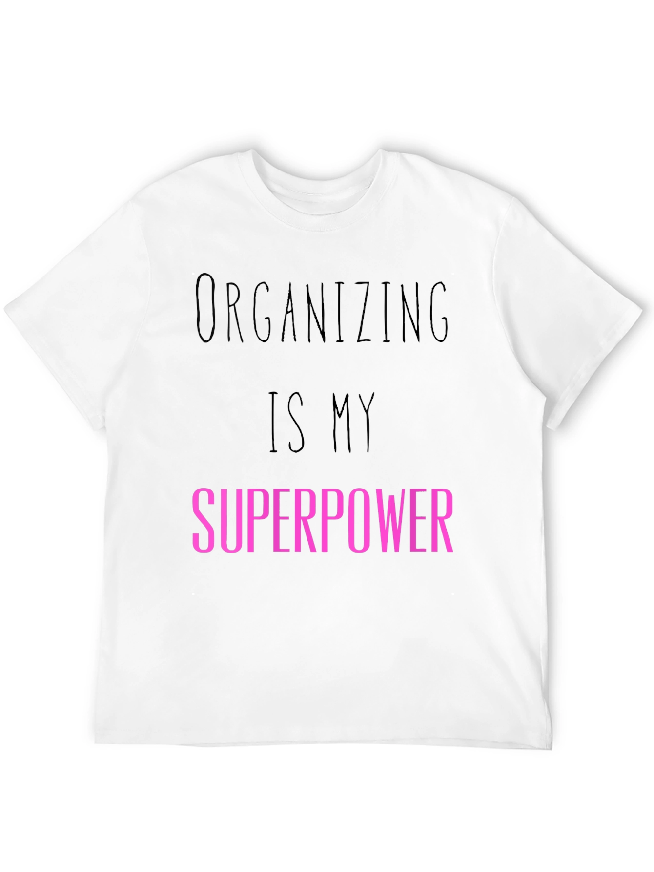 Organizing is My Superpower T-Shirt