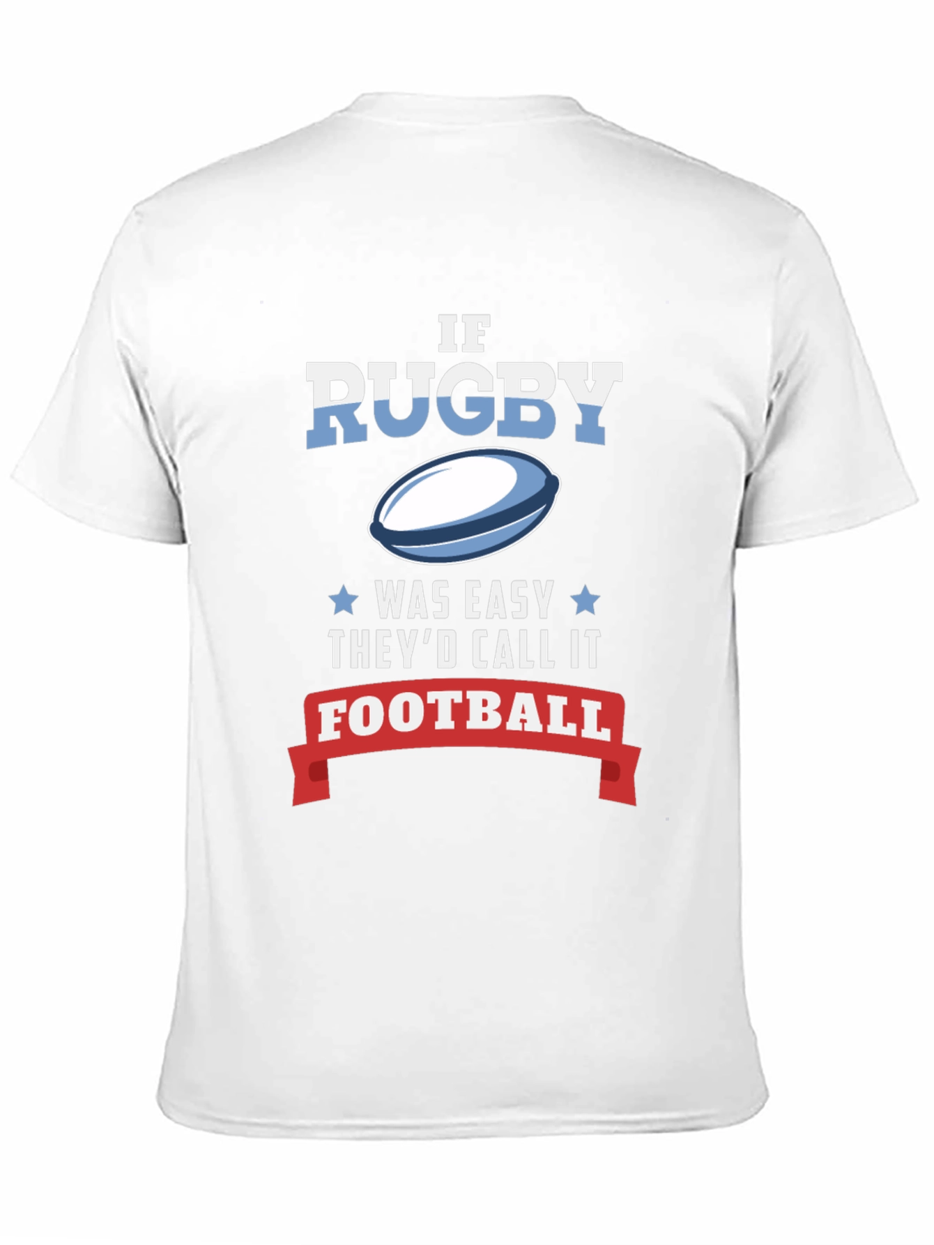 Rugby T-Shirt: If It Was Easy...