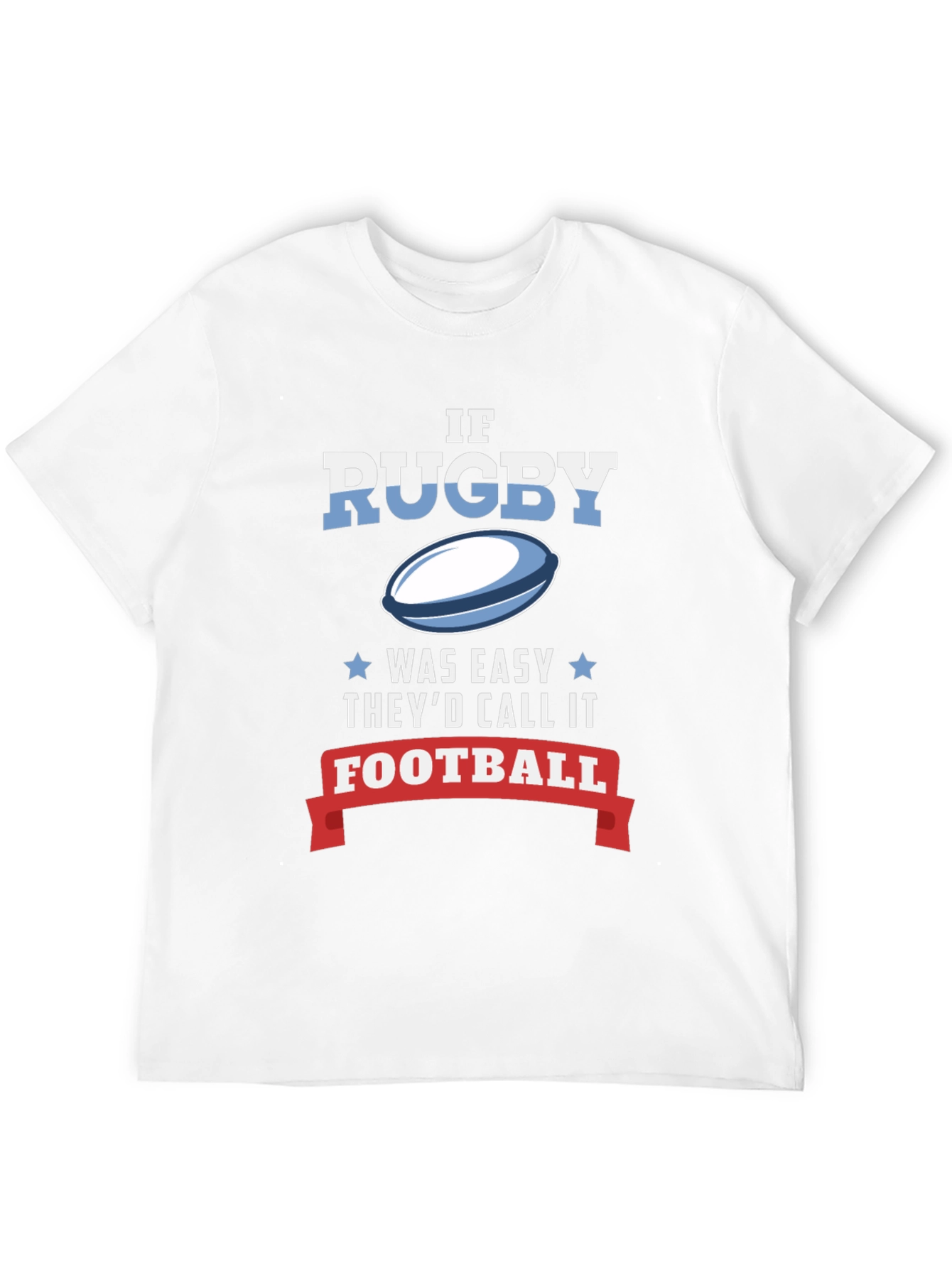 Rugby T-Shirt: If It Was Easy...