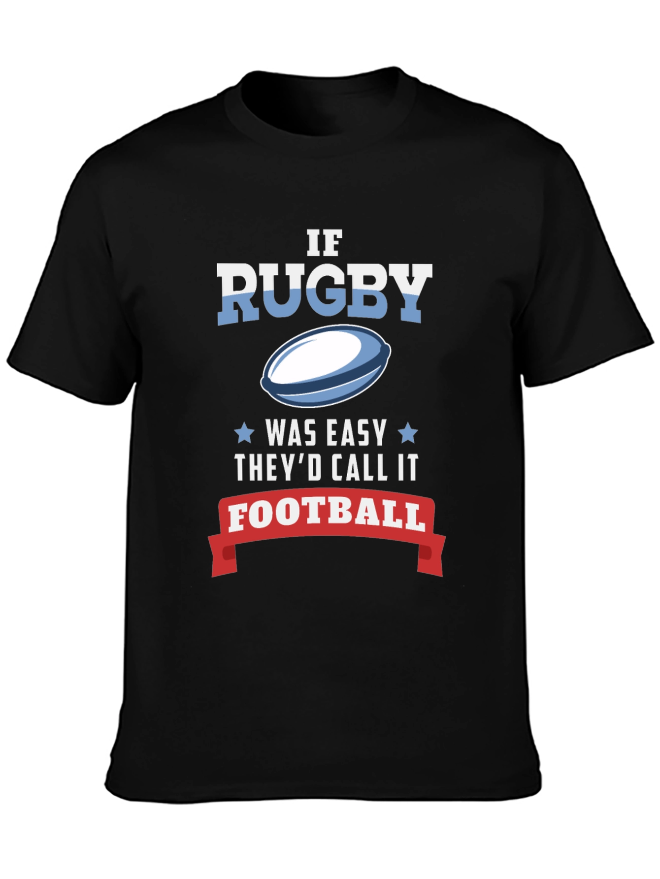 Rugby T-Shirt: If It Was Easy...