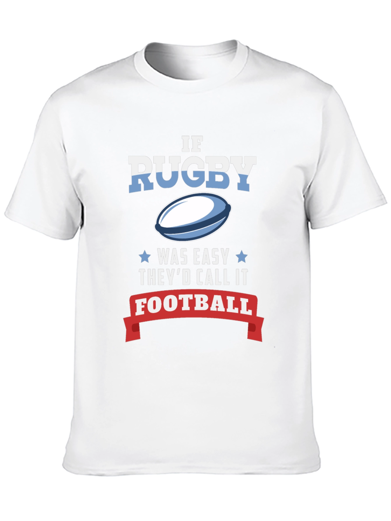 Rugby T-Shirt: If It Was Easy...