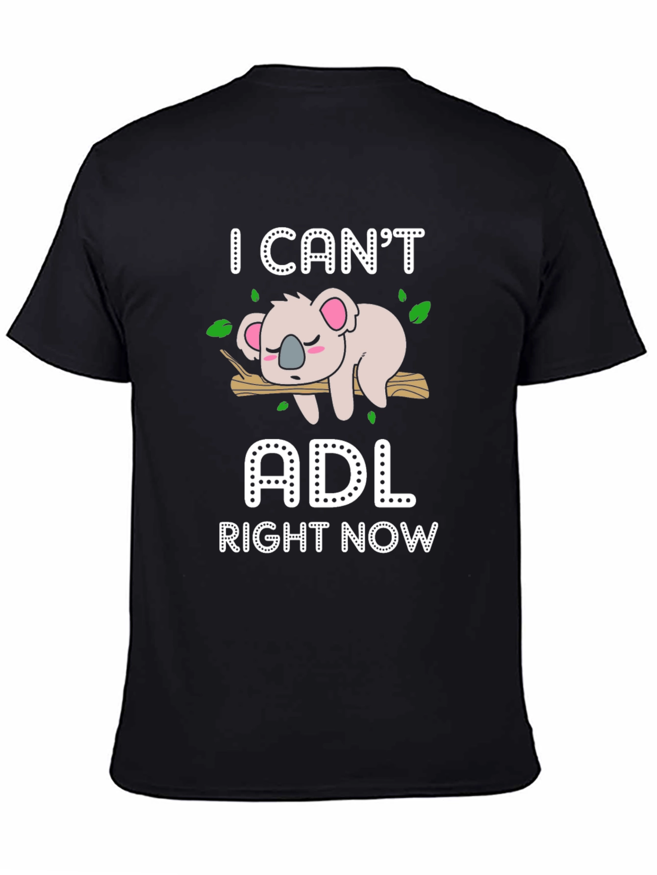 I Cant ADL Right Now T-Shirt