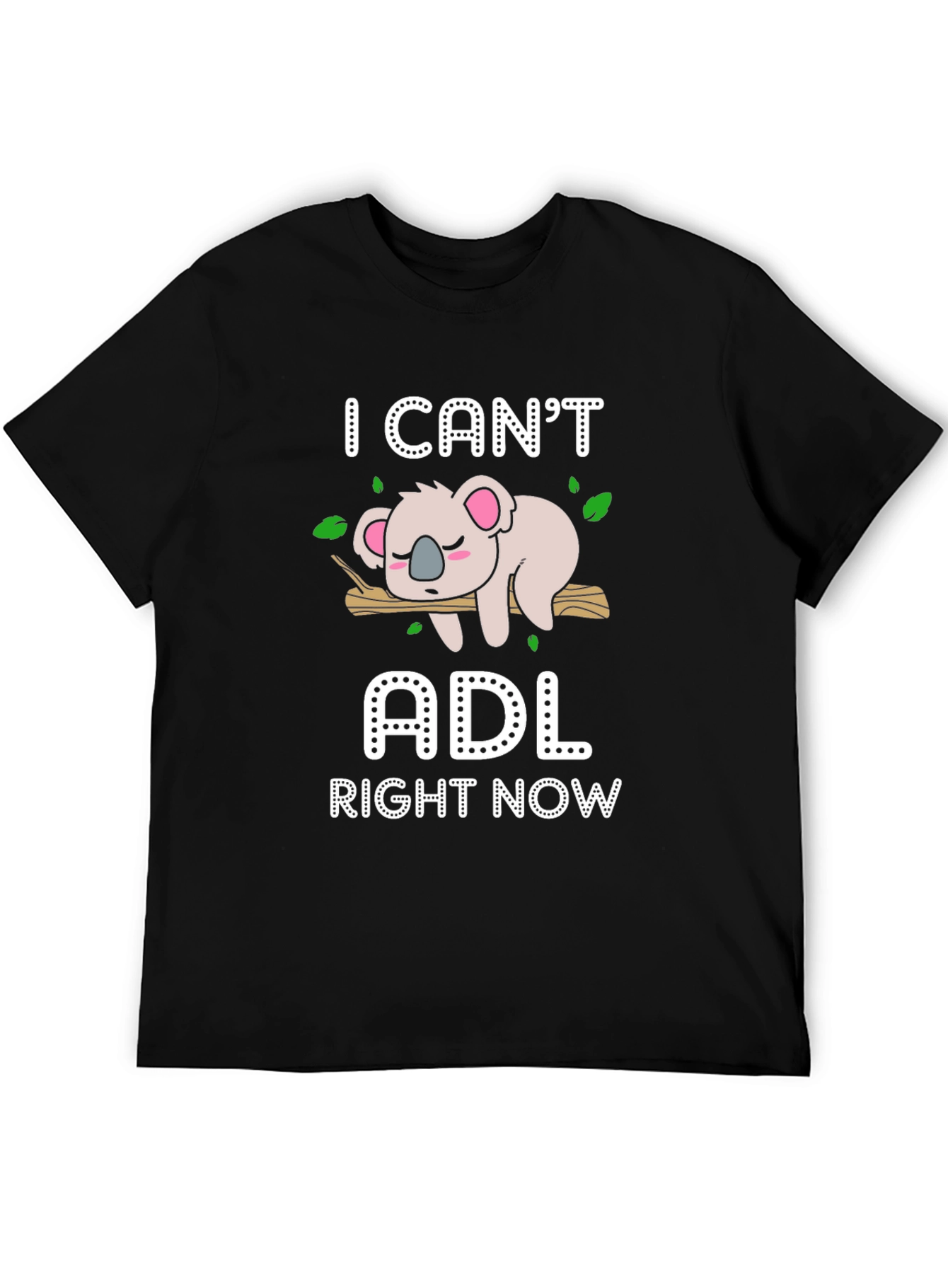 I Cant ADL Right Now T-Shirt