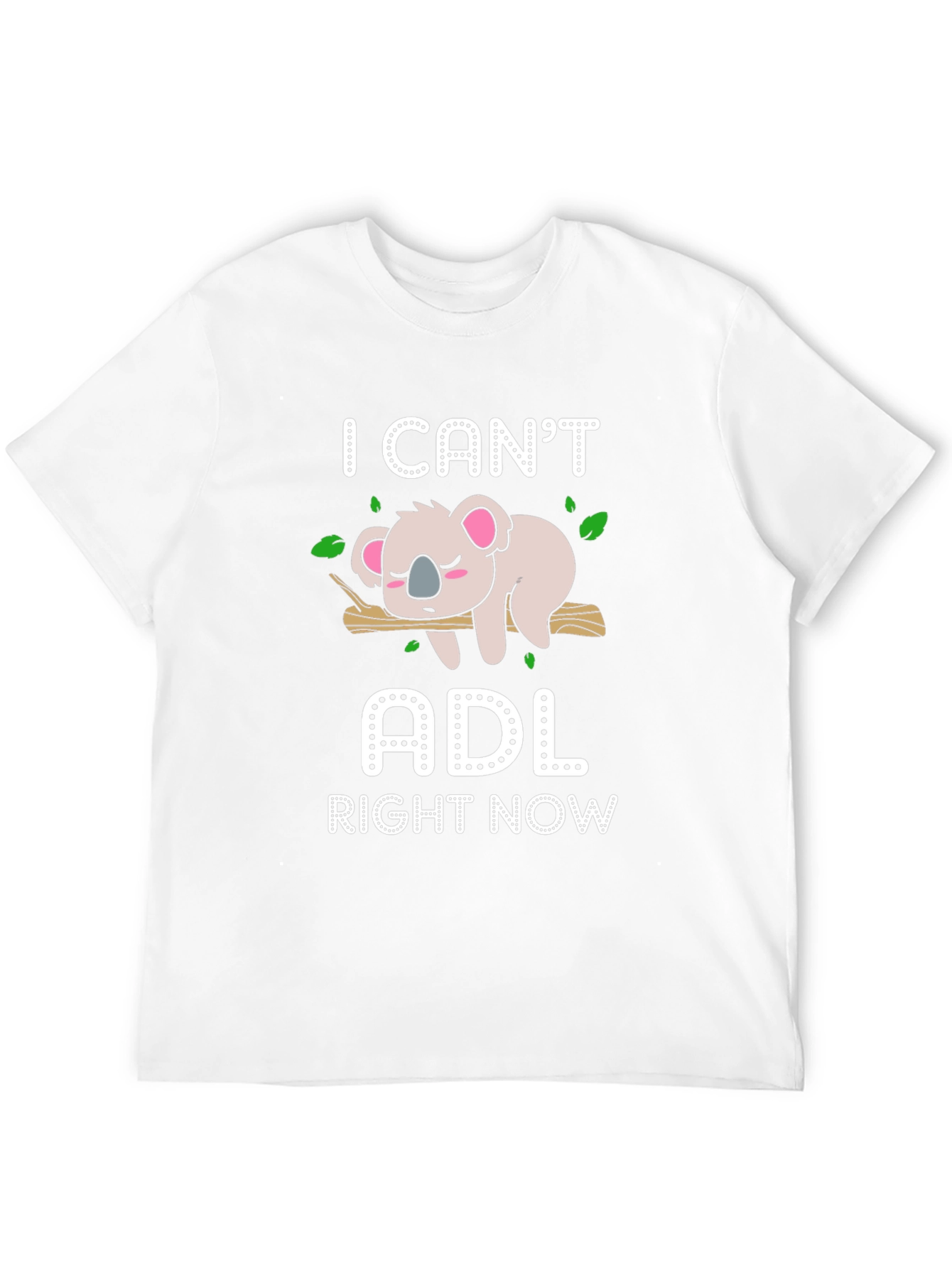 I Cant ADL Right Now T-Shirt
