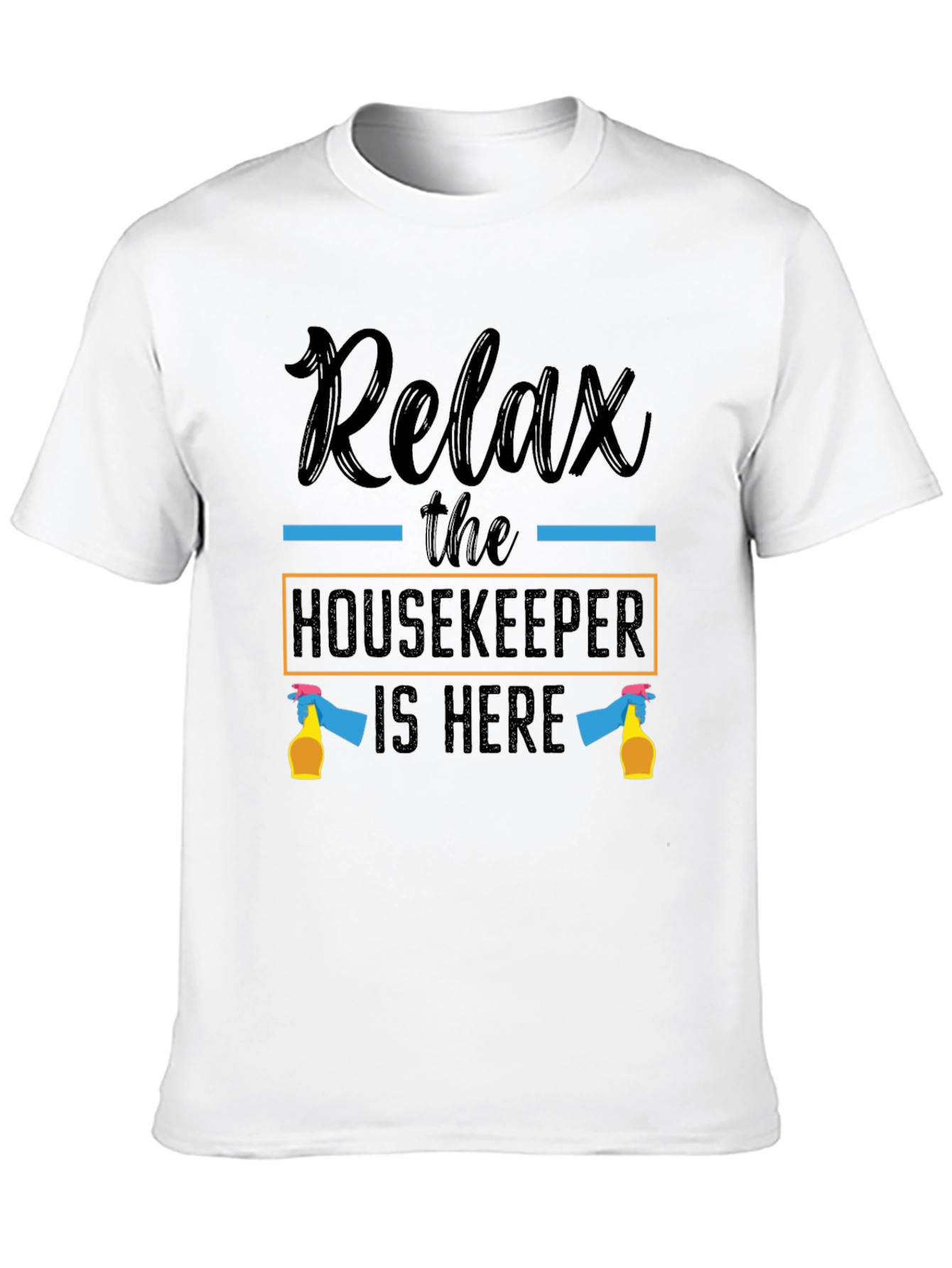 Relax Housekeeper T-Shirt - Cleaning Humor Tee