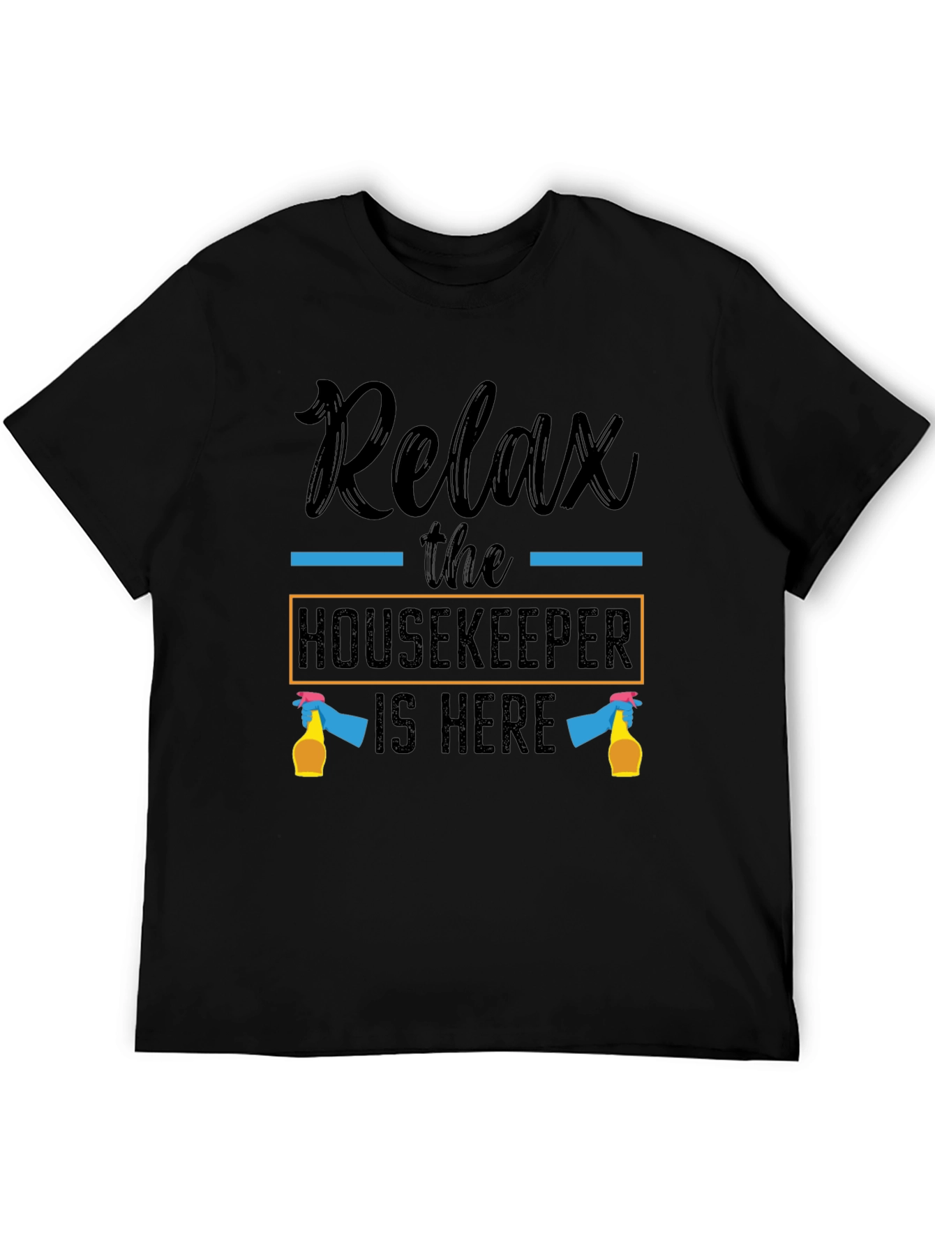 Relax Housekeeper T-Shirt - Cleaning Humor Tee