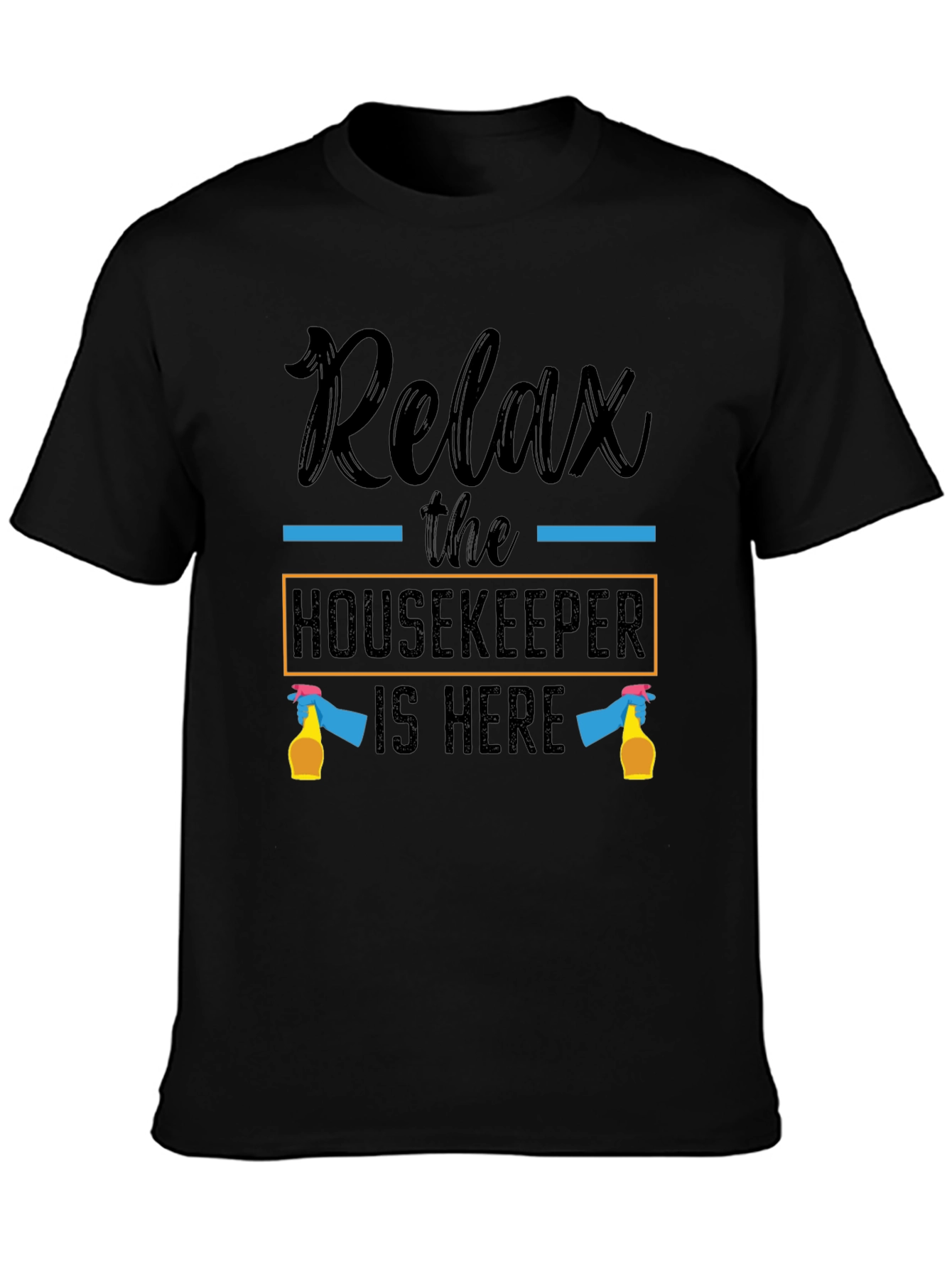 Relax Housekeeper T-Shirt - Cleaning Humor Tee