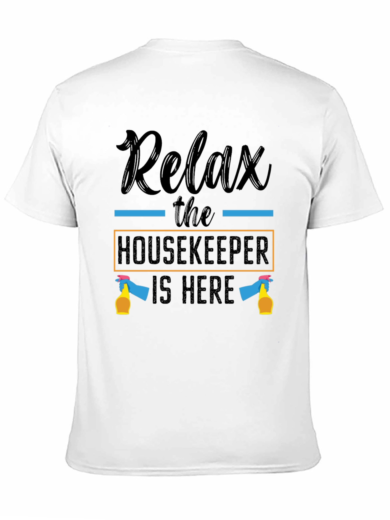 Relax Housekeeper T-Shirt - Cleaning Humor Tee
