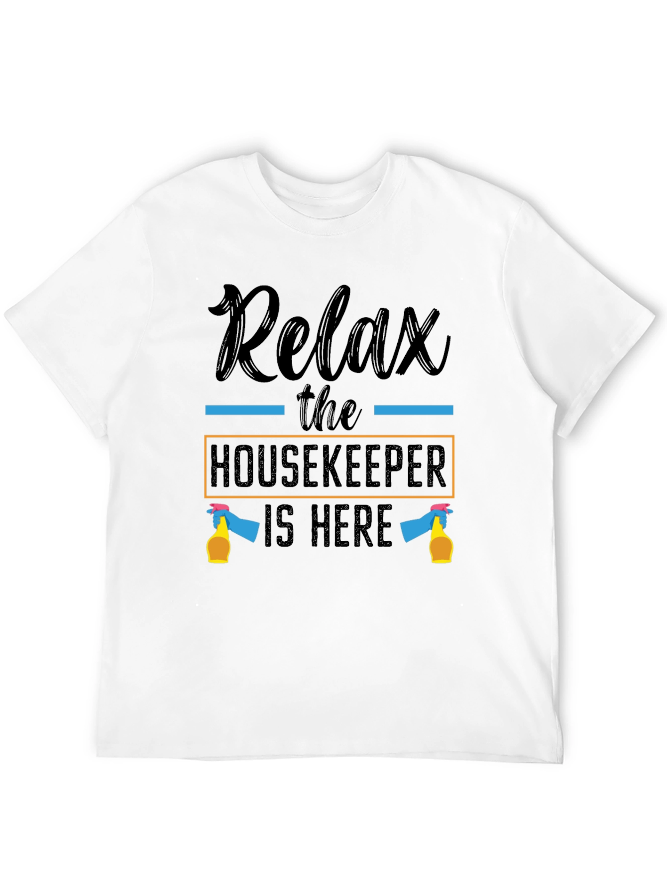 Relax Housekeeper T-Shirt - Cleaning Humor Tee