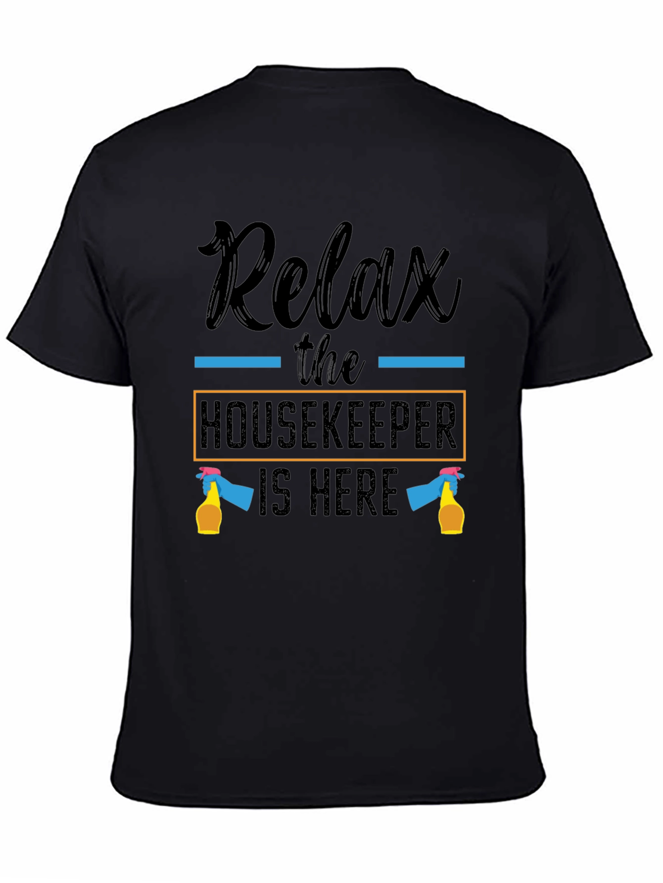 Relax Housekeeper T-Shirt - Cleaning Humor Tee