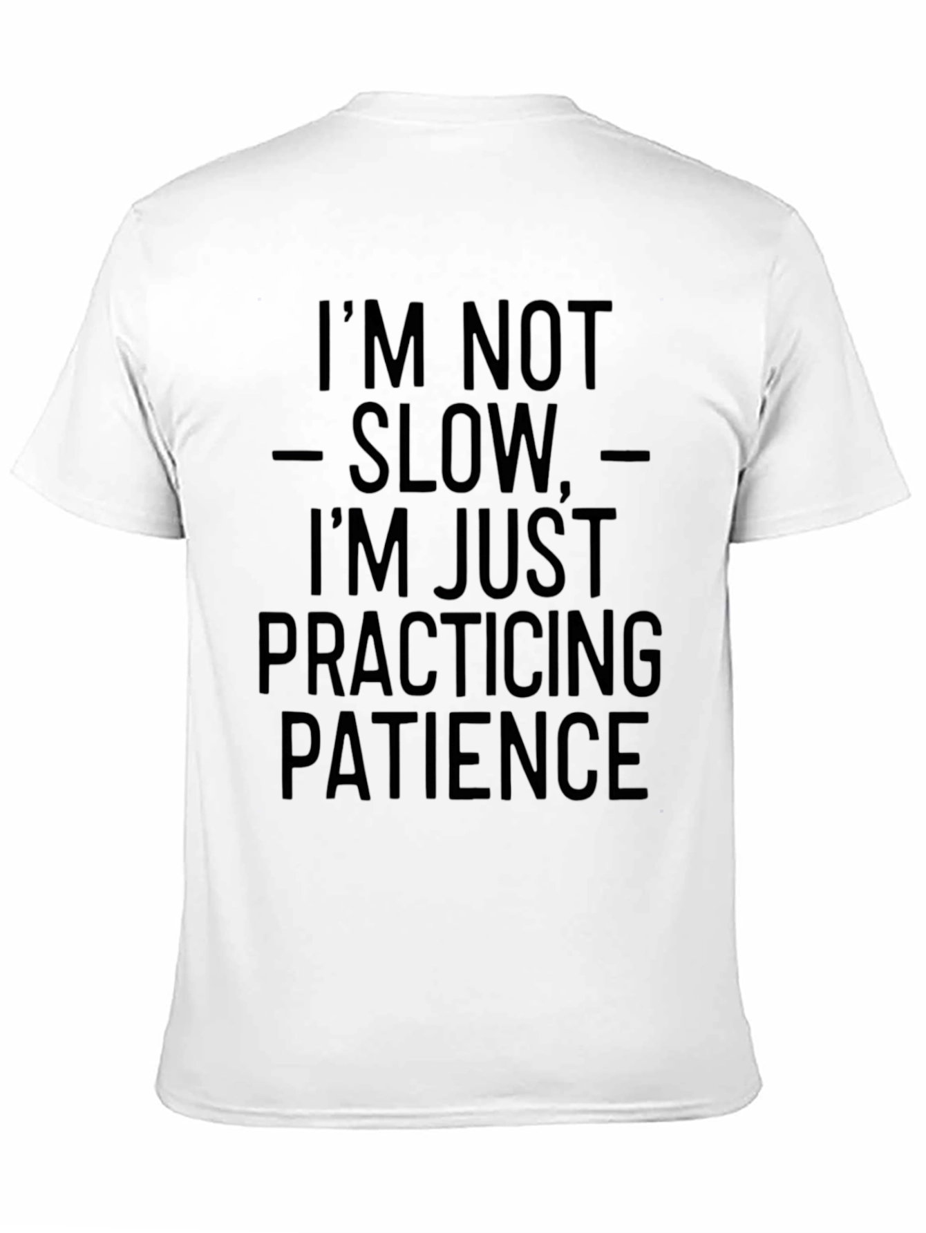 Im Not Slow Patience T-Shirt - Funny Slogan Tee