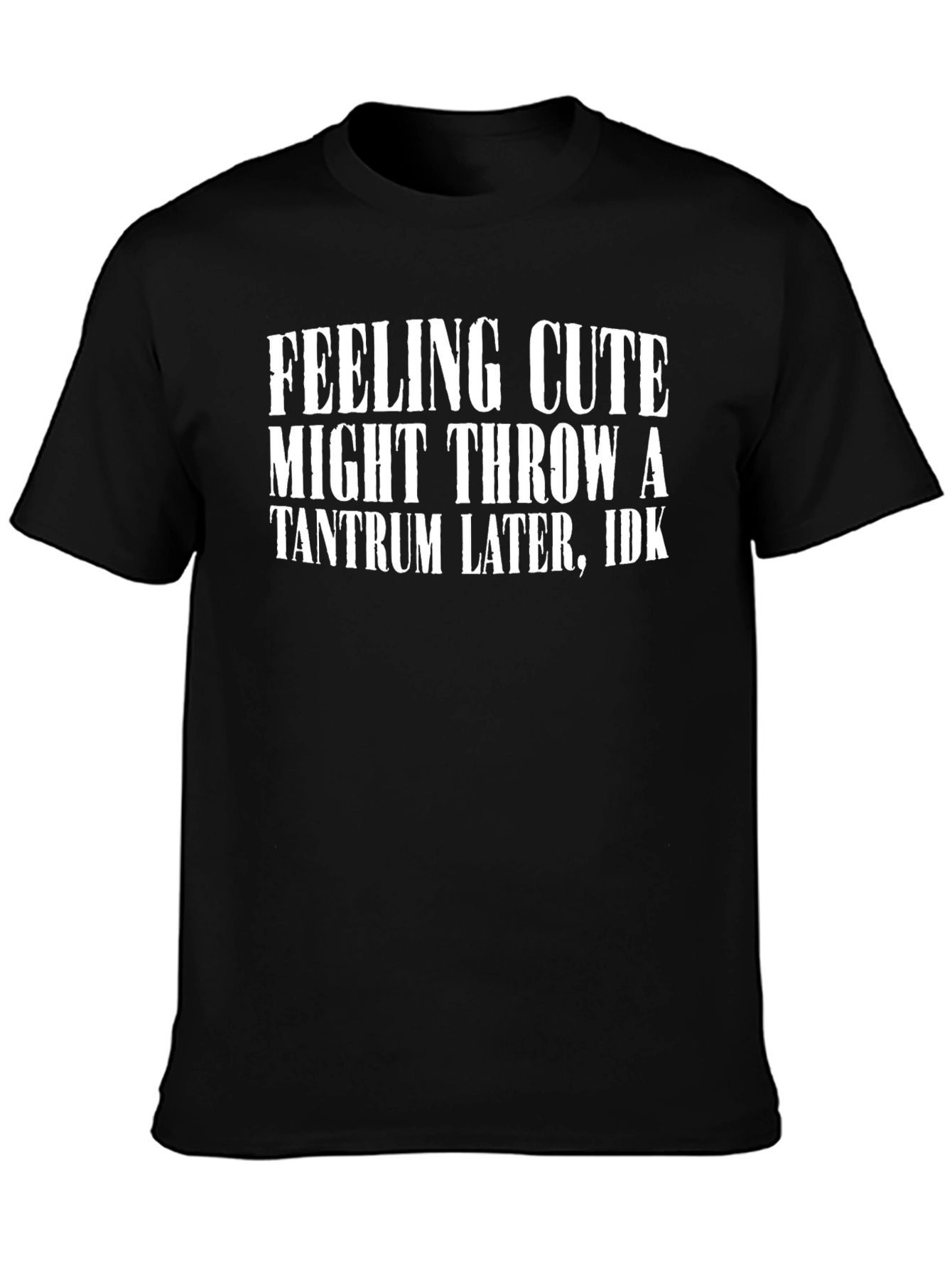 Feeling Cute Tantrum Graphic Tee