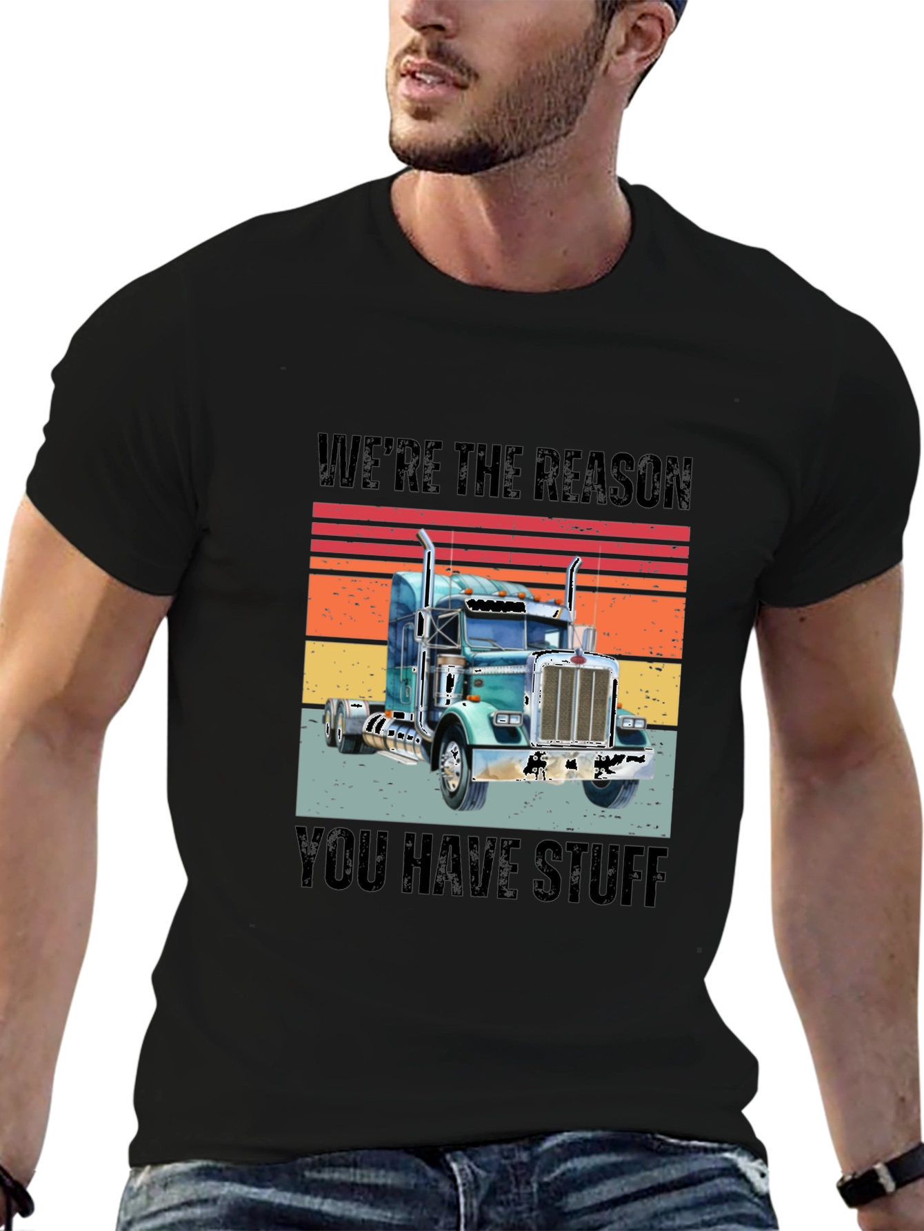 Were The Reason You Have Stuff Semi Truck T-Shirt