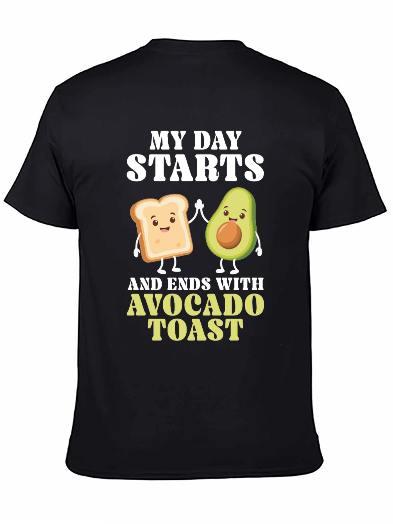 Avocado Toast T-Shirt - My Day Starts and Ends