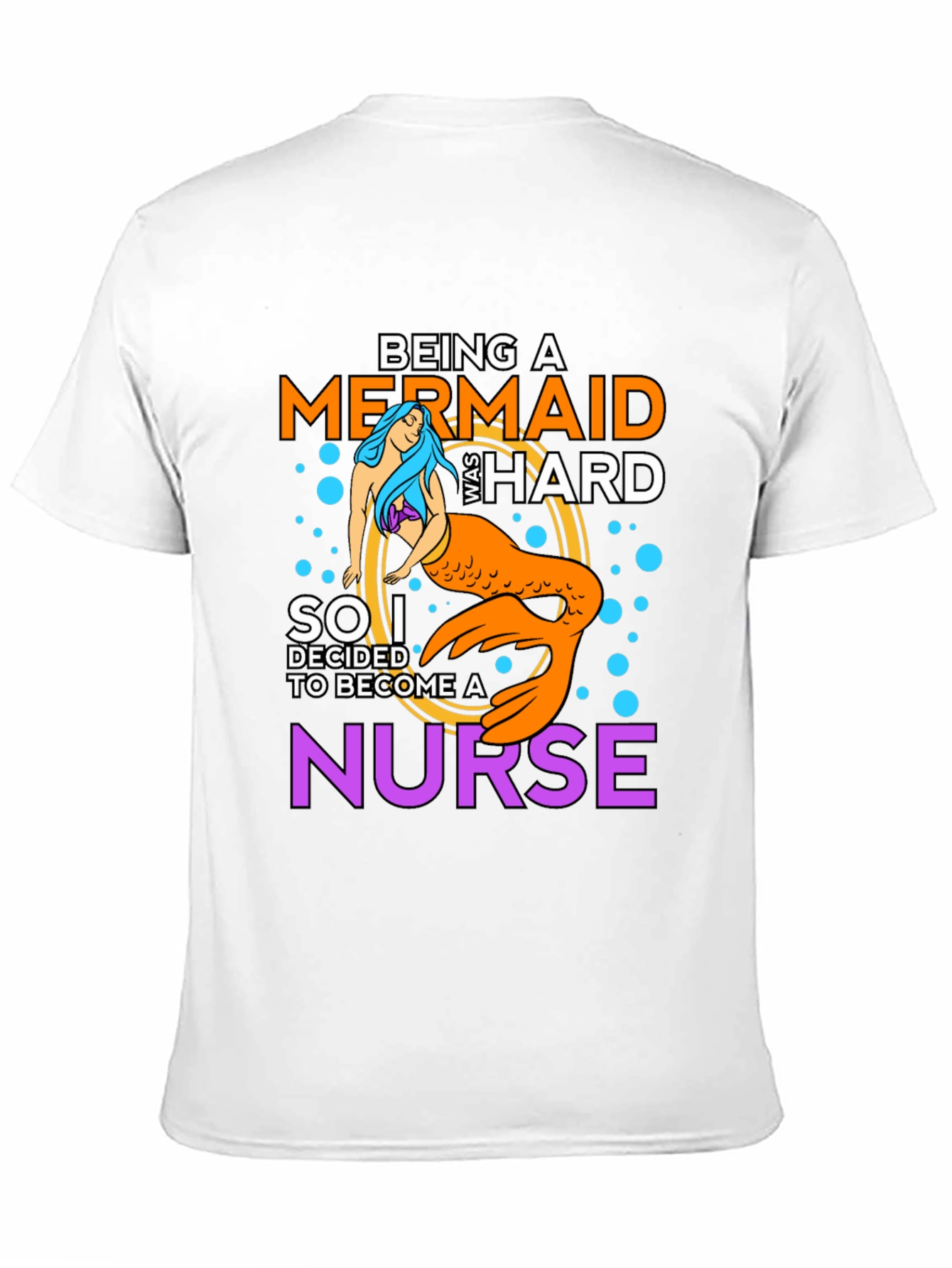 Being A Mermaid Was Hard Nurse T-Shirt