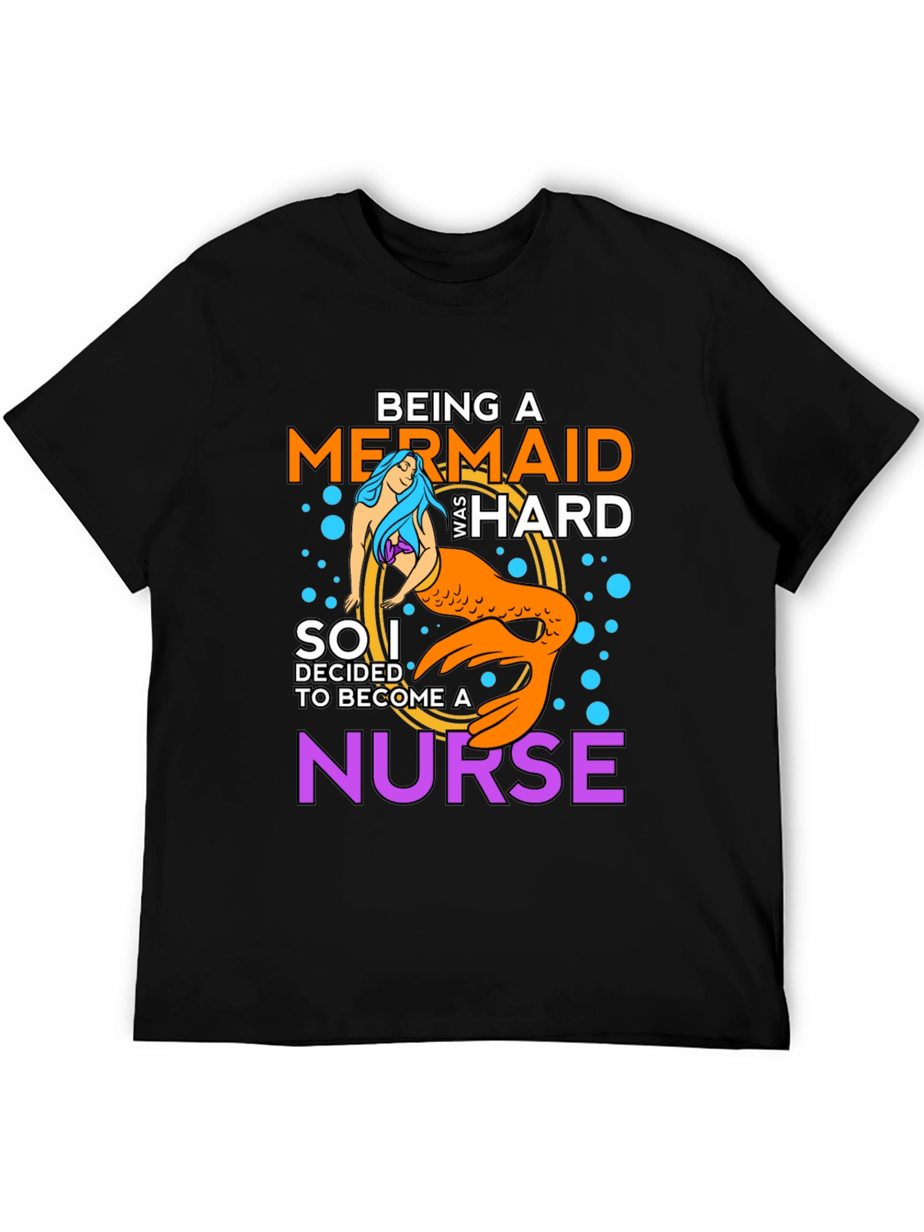 Being A Mermaid Was Hard Nurse T-Shirt
