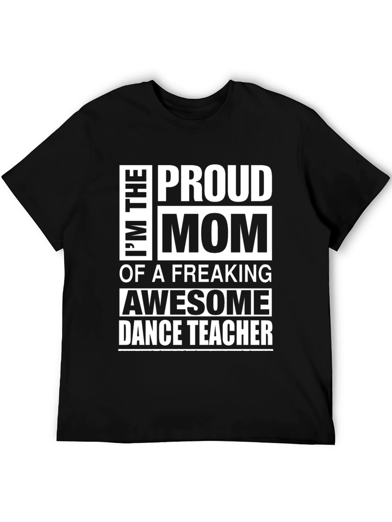 Proud Mom of a Dance Teacher Graphic Tee
