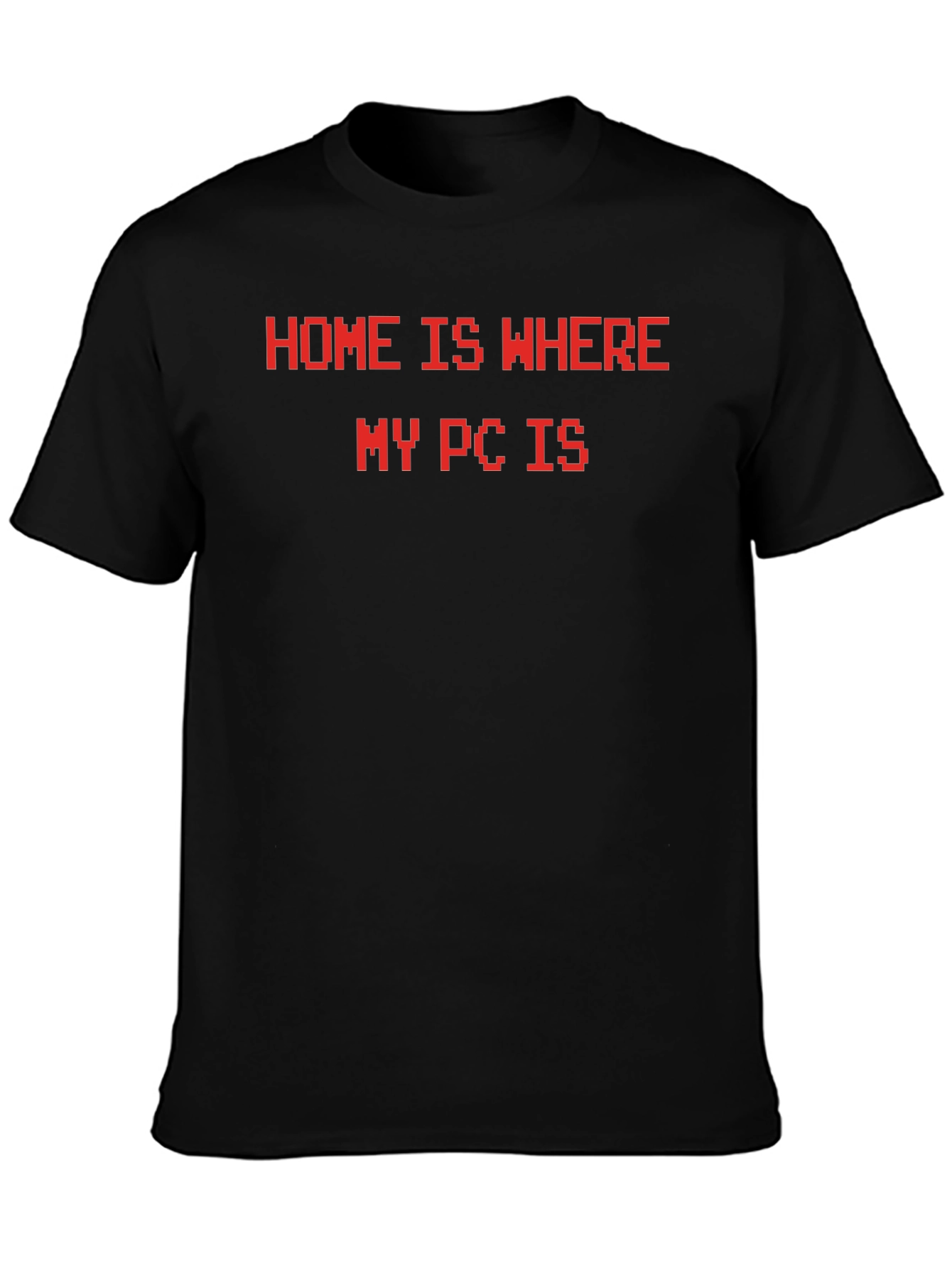 Home Is Where My PC Is T-Shirt