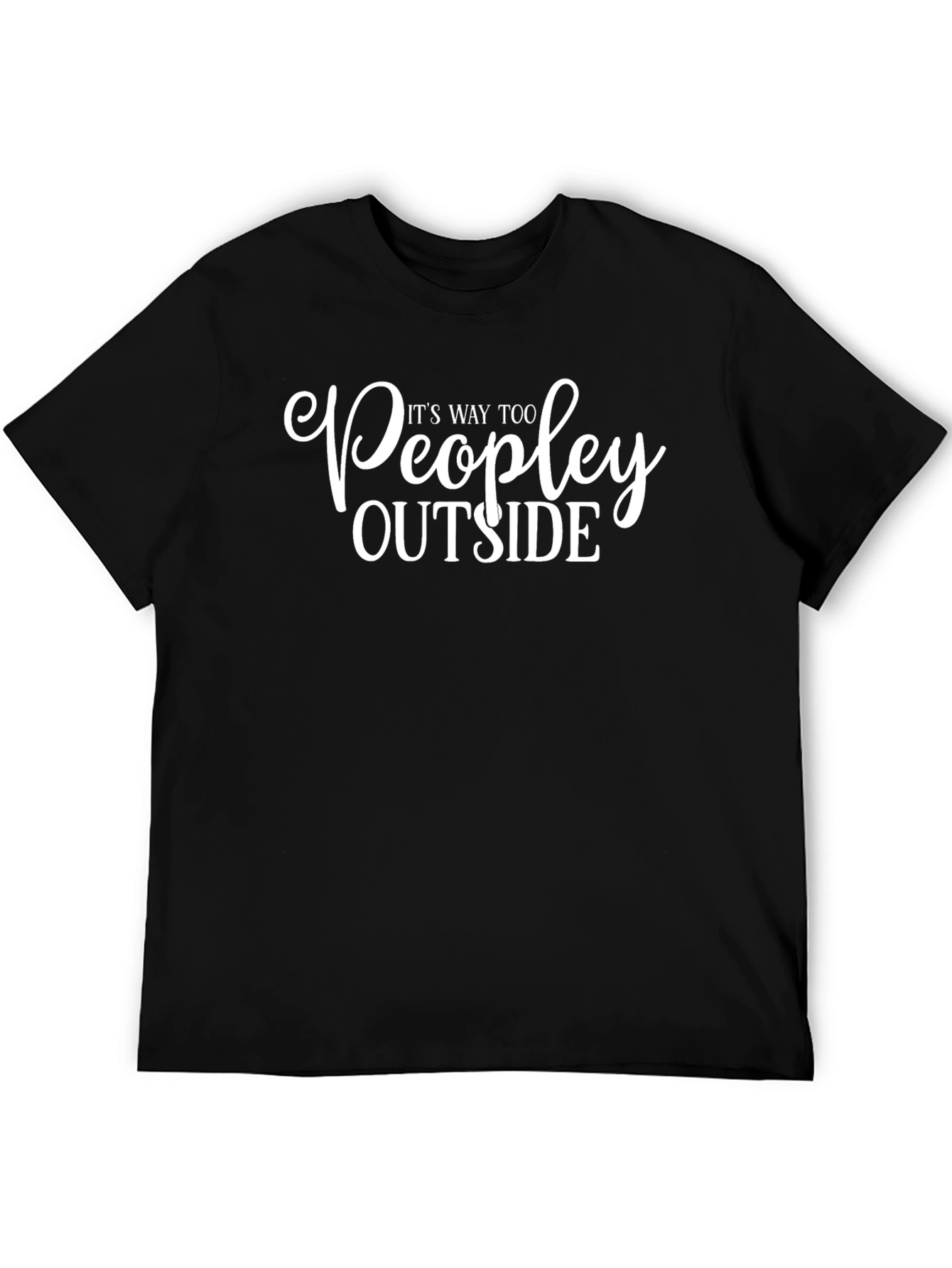 Its Way Too Peopley Outside Black T-Shirt