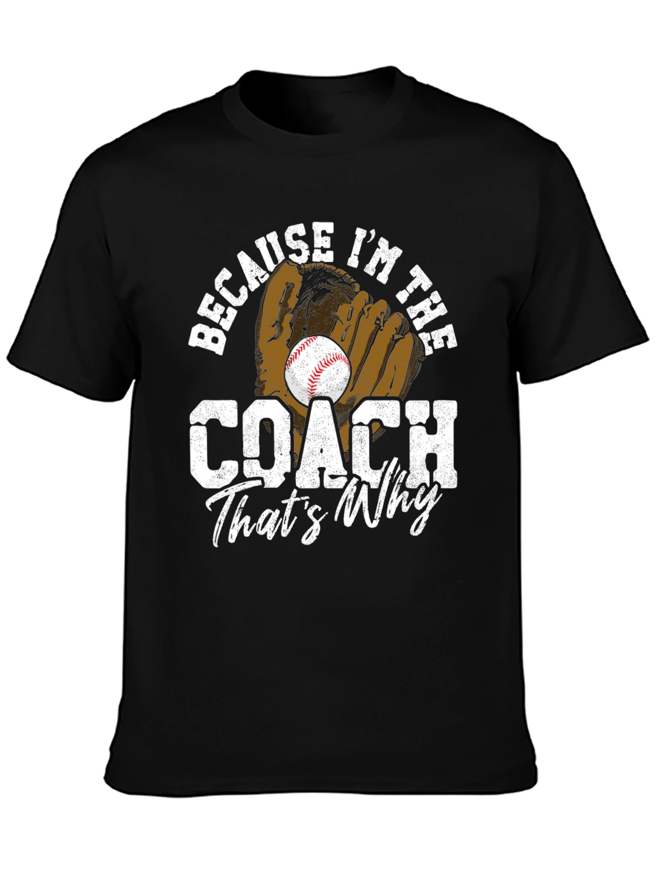 Because Im The Coach T-Shirt