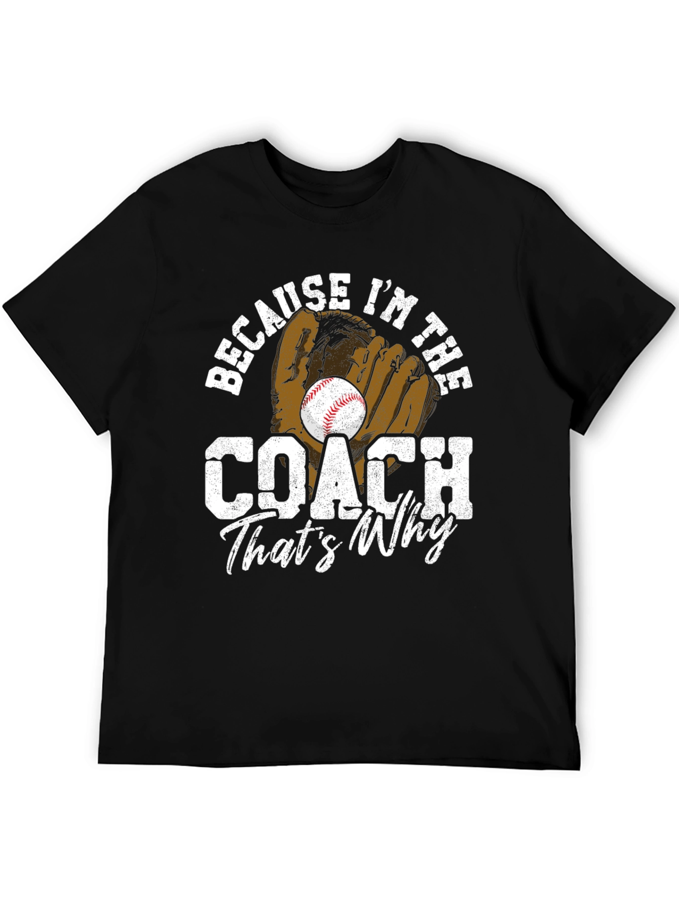 Because Im The Coach T-Shirt