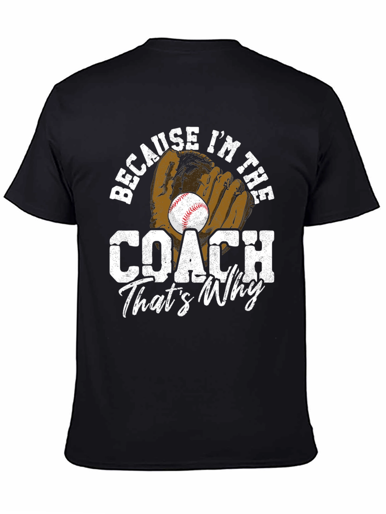 Because Im The Coach T-Shirt