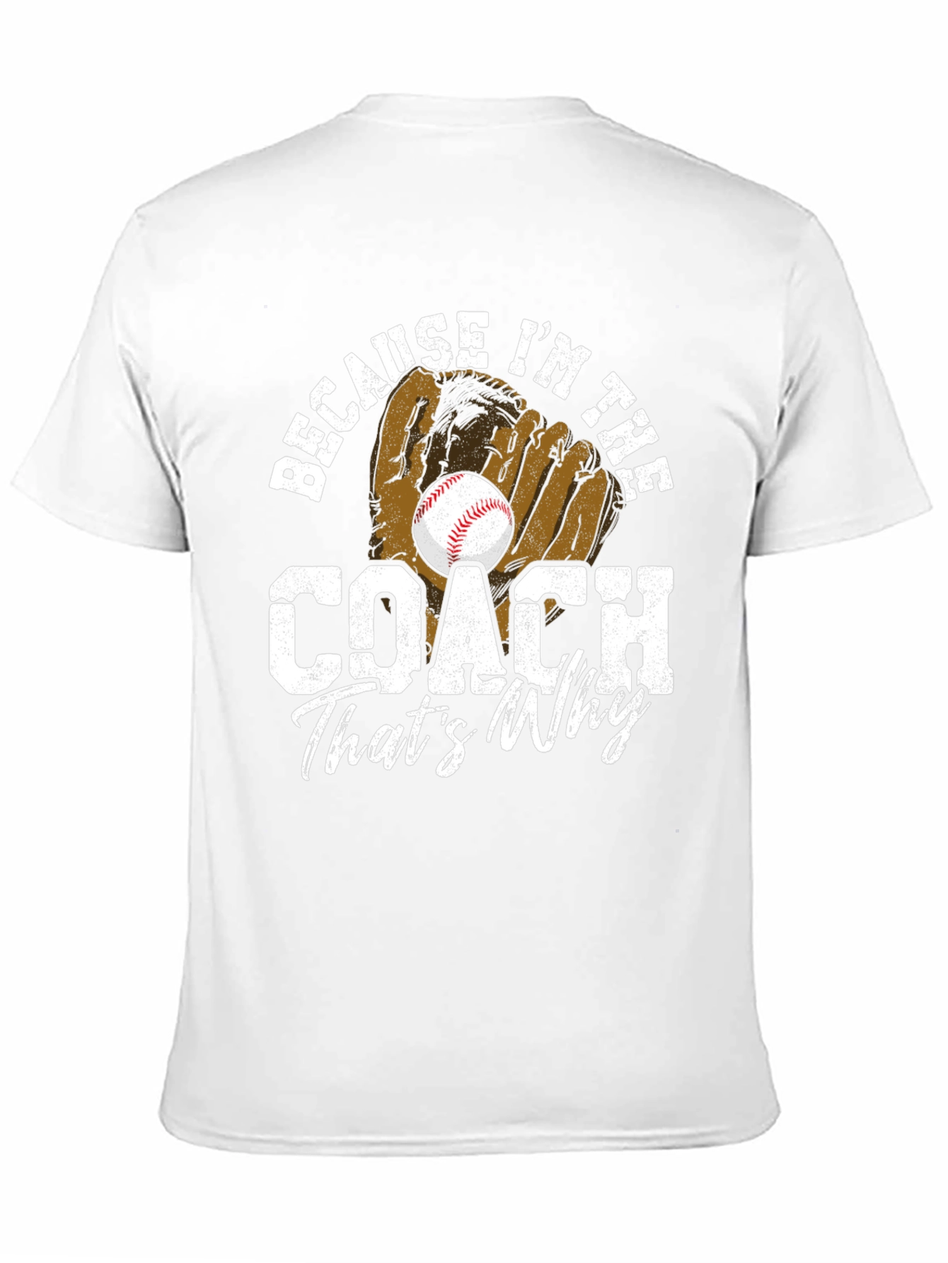 Because Im The Coach T-Shirt