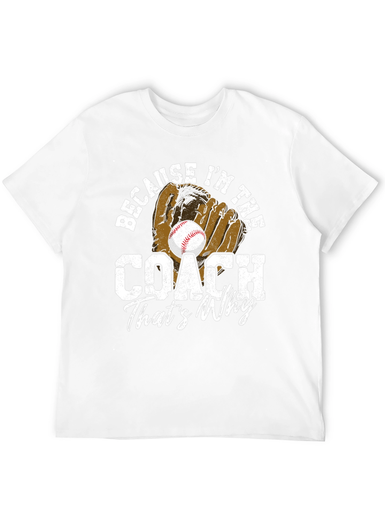 Because Im The Coach T-Shirt