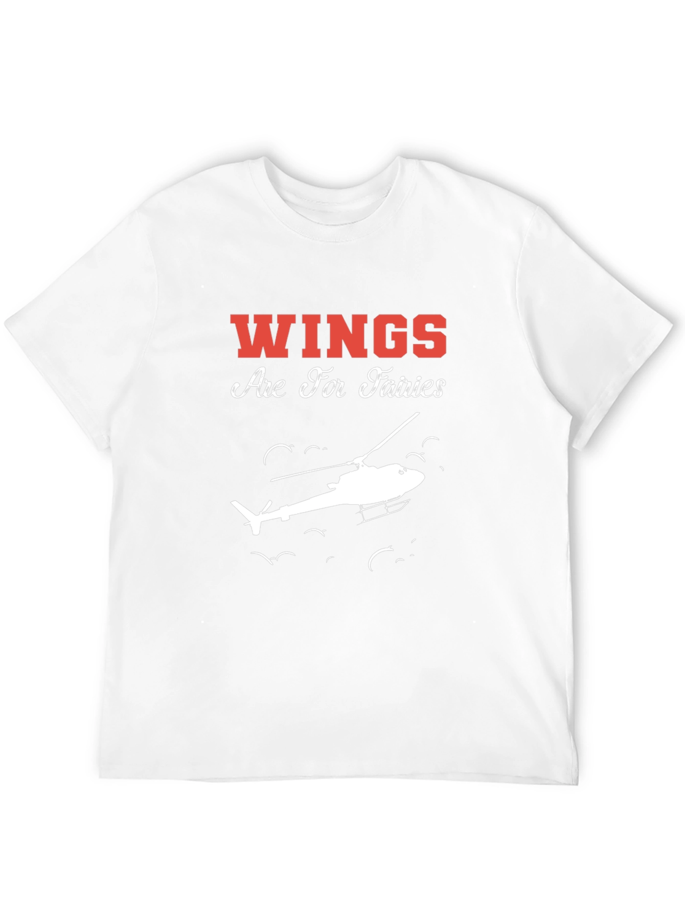 Wings Are For Fairies Helicopter T-Shirt