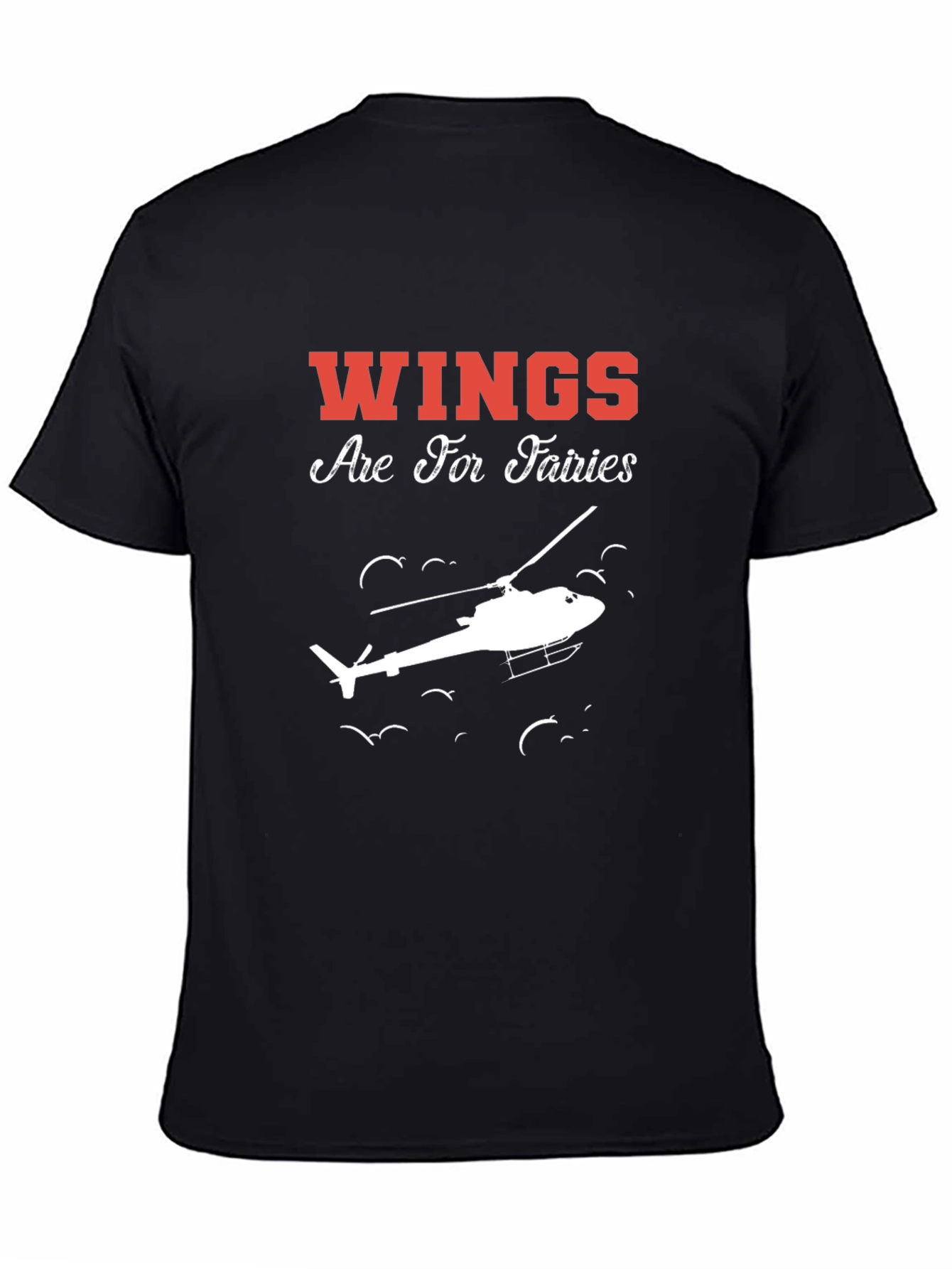 Wings Are For Fairies Helicopter T-Shirt