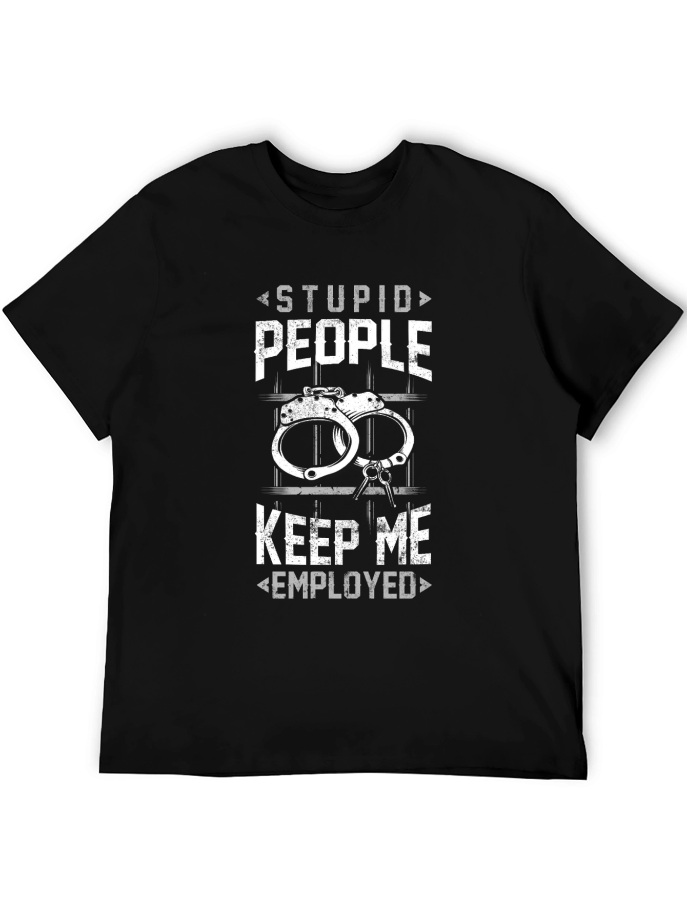 Stupid People Keep Me Employed Graphic Tee