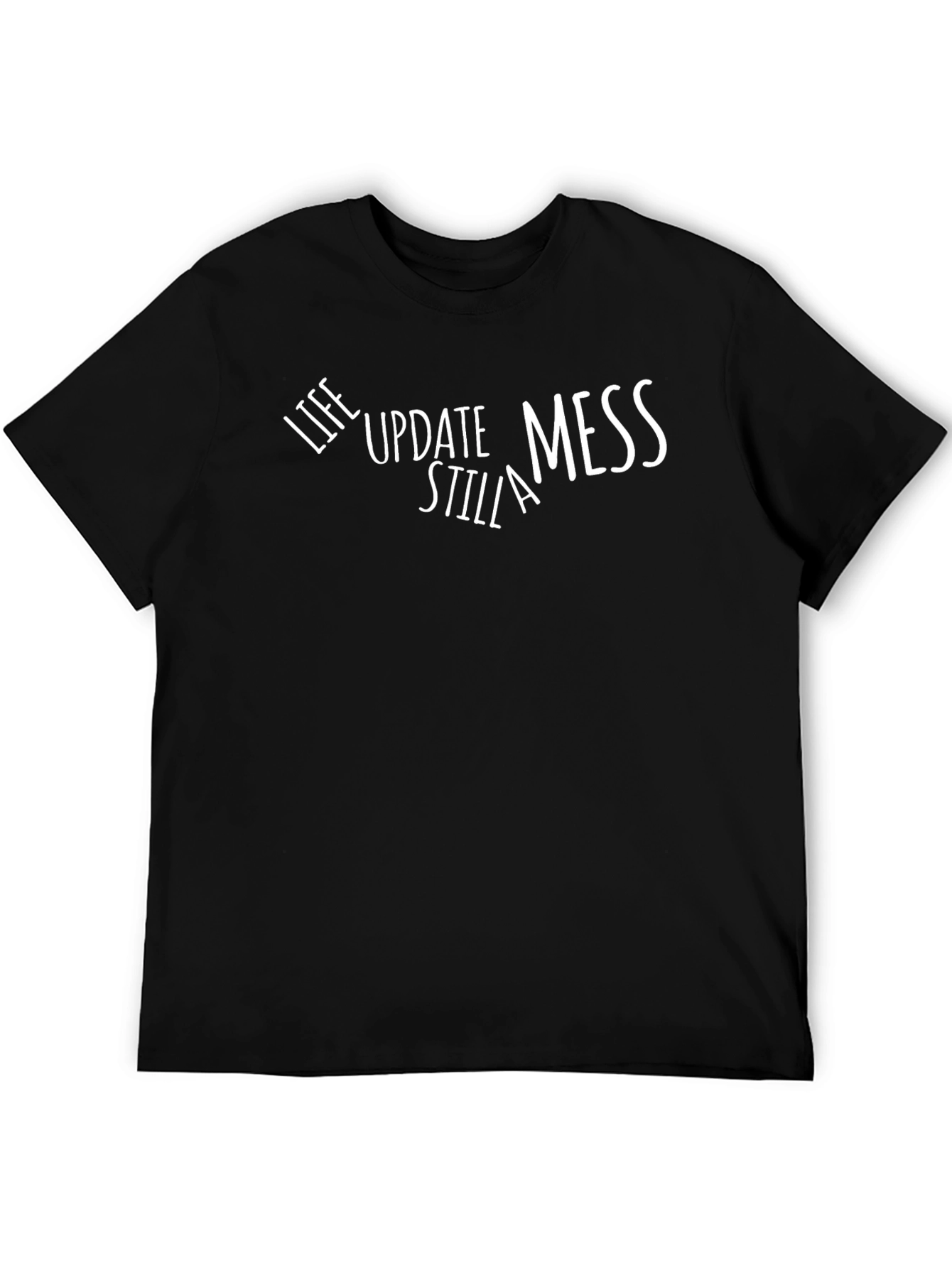 Funny Life Update Still A Mess Graphic T-Shirt