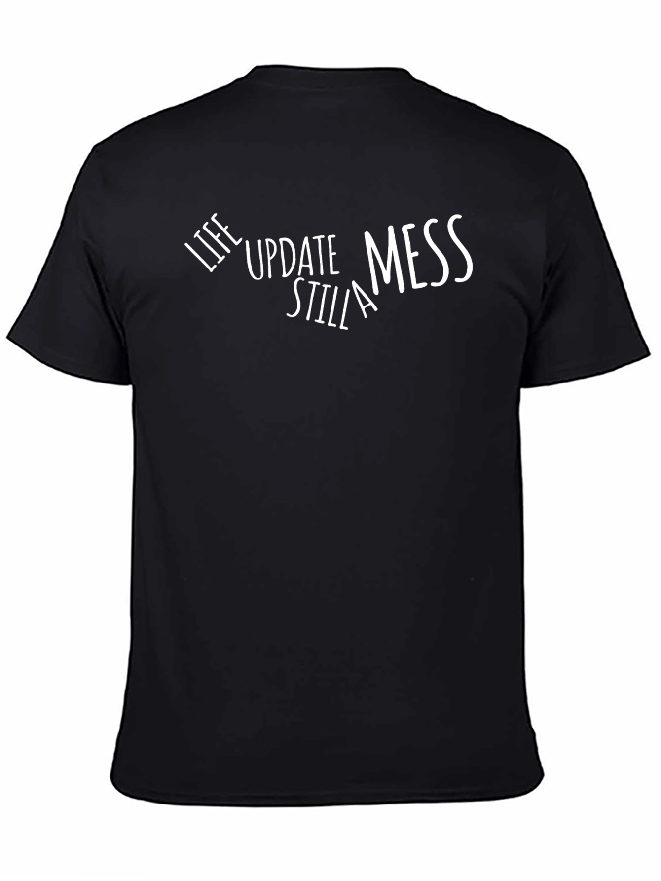 Funny Life Update Still A Mess Graphic T-Shirt