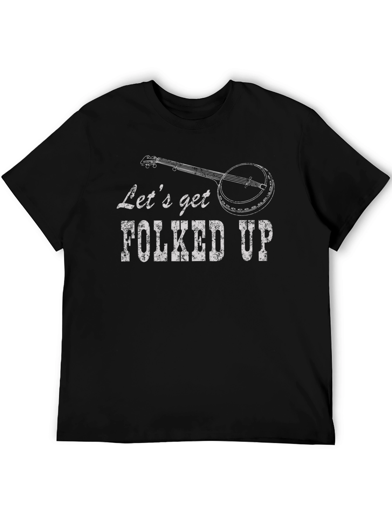 Lets Get Folked Up Black T-Shirt